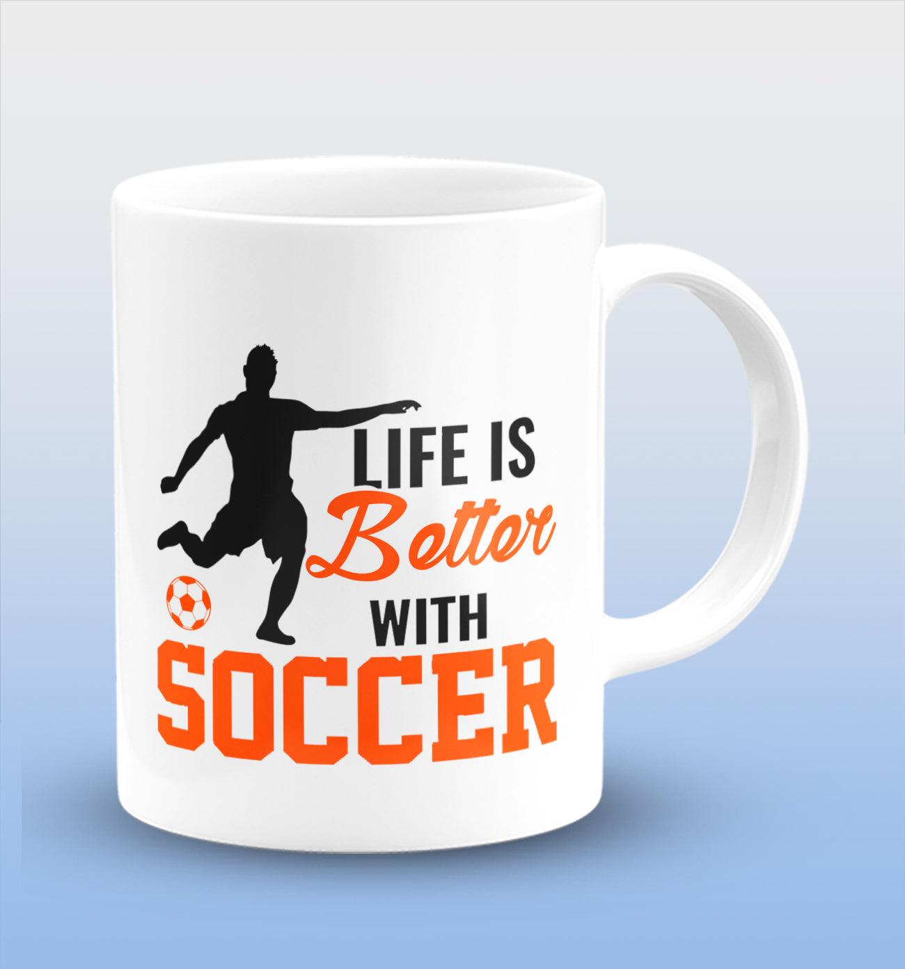 life is better with soccer White Cermic Coffee Mug 330 ml, Microwave & Dishwasher Safe| CM-R158