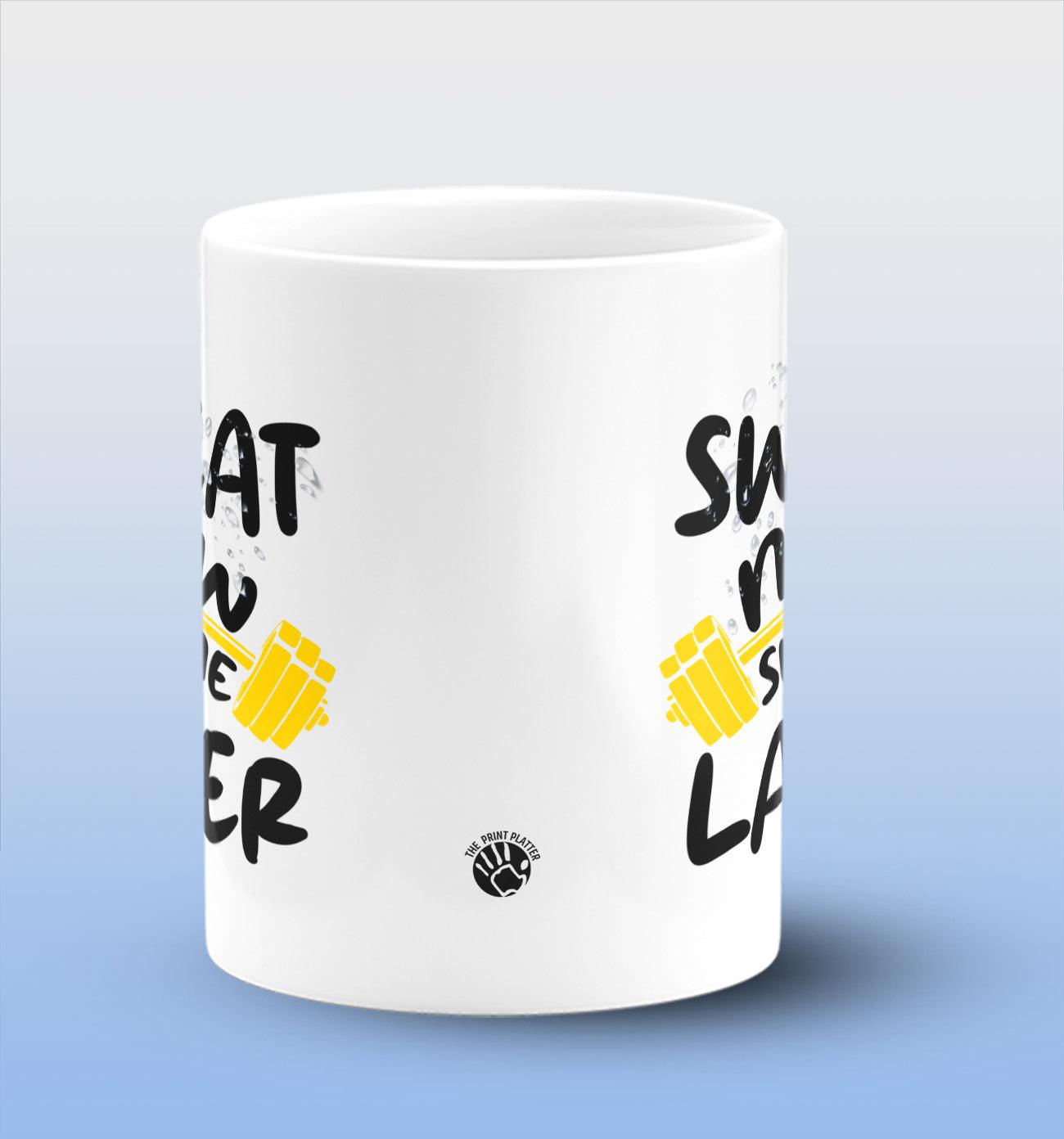 Sweat Now Shine Later White Cermic Coffee Mug 330 ml, Microwave & Dishwasher Safe| CM-R23