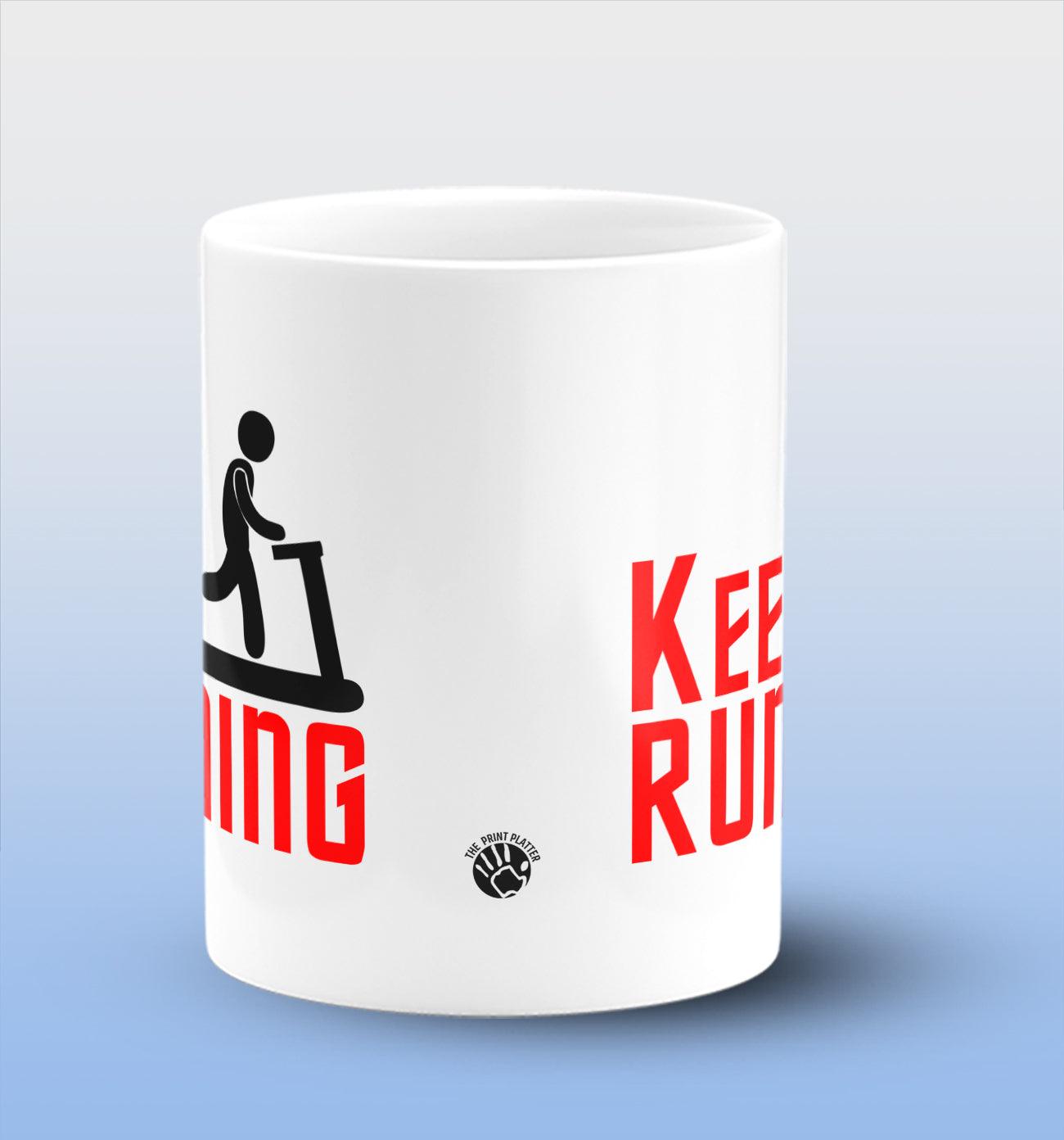 Keep Running White Cermic Coffee Mug 330 ml, Microwave & Dishwasher Safe| CM-R30