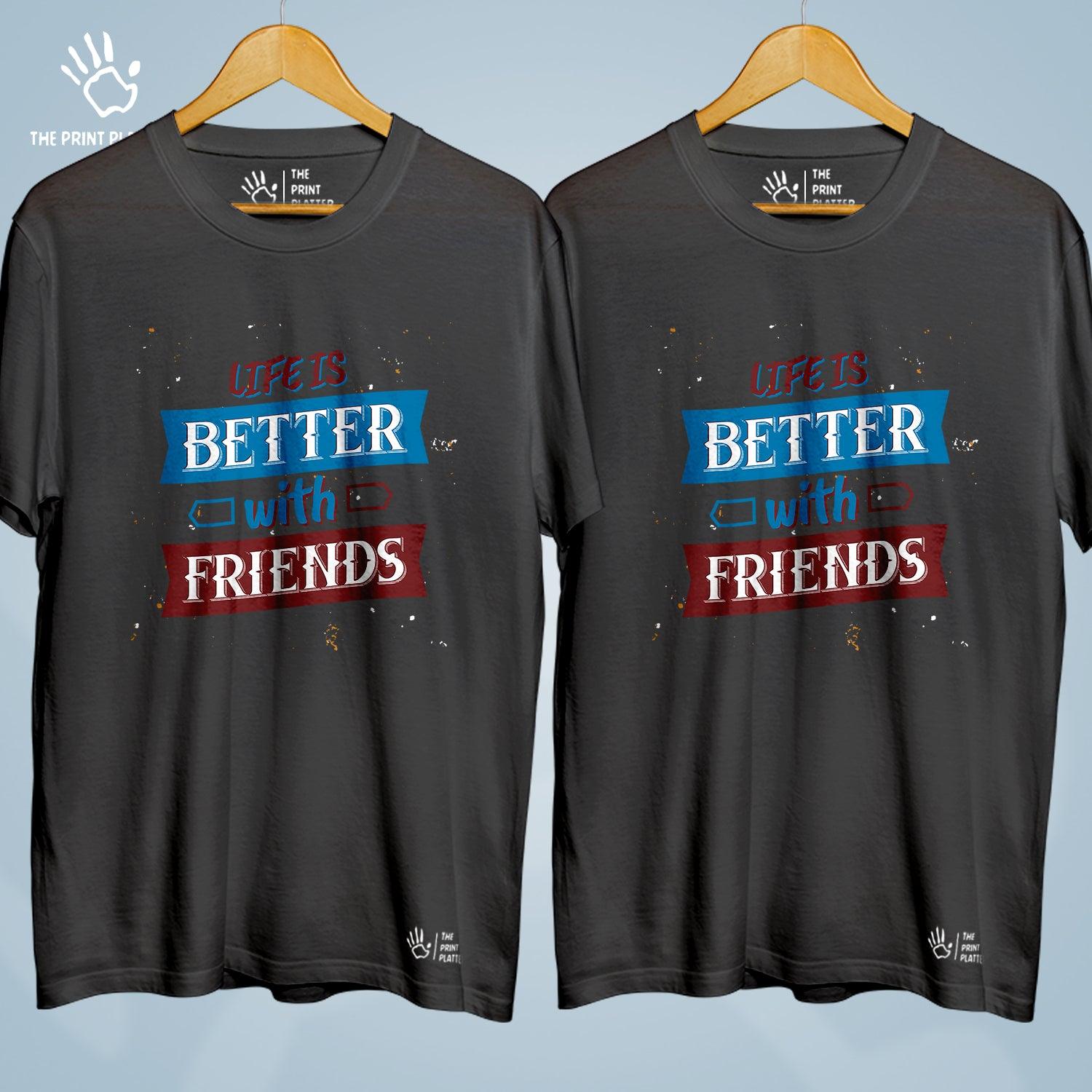 Life Is Better With Friends Cotton Bio Wash 180gsm T-shirt | Combo-FriendshipDay-10-LBWF