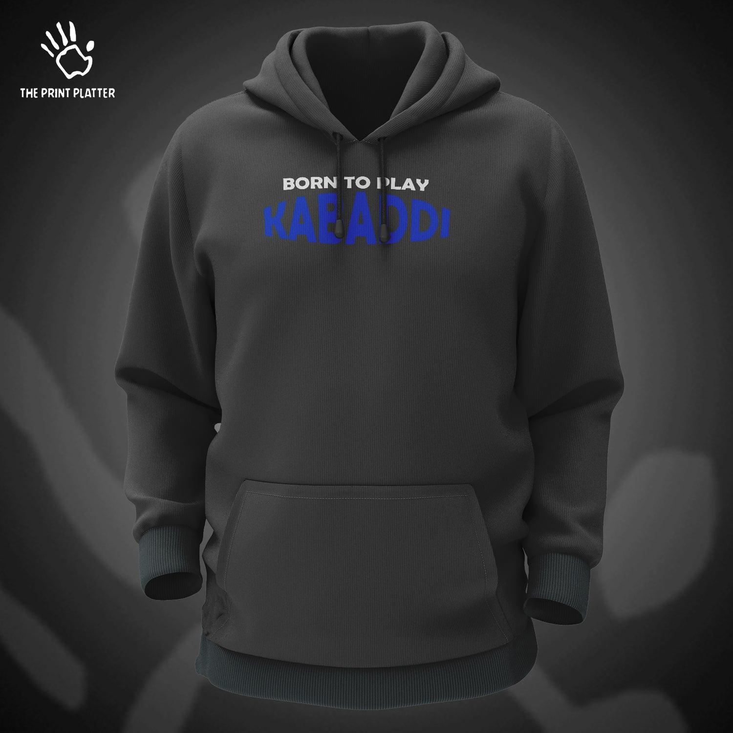 Born To Play Kabaddi Cotton Bio Wash 330gsm Sweatshirt with Hood for Winter | H-R147