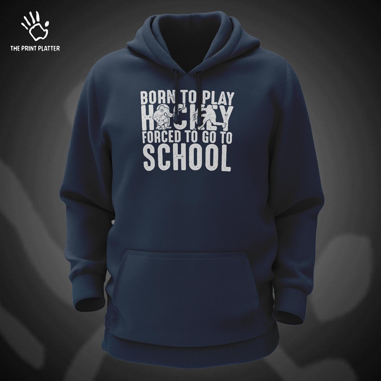 Born To Play Hockey Forced To Go To School Cotton Bio Wash 330gsm Sweatshirt with Hood for Winter | H-R149