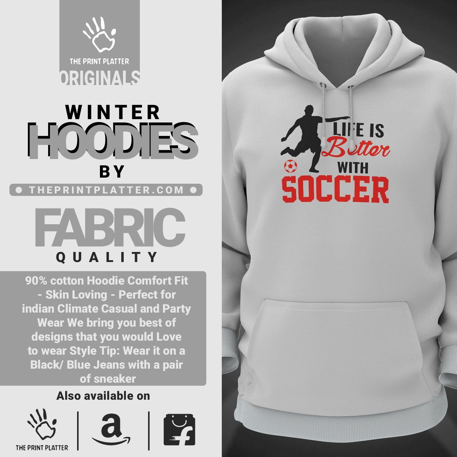 Life Is Better With Soccer Cotton Bio Wash 330gsm Sweatshirt with Hood for Winter | H-R158