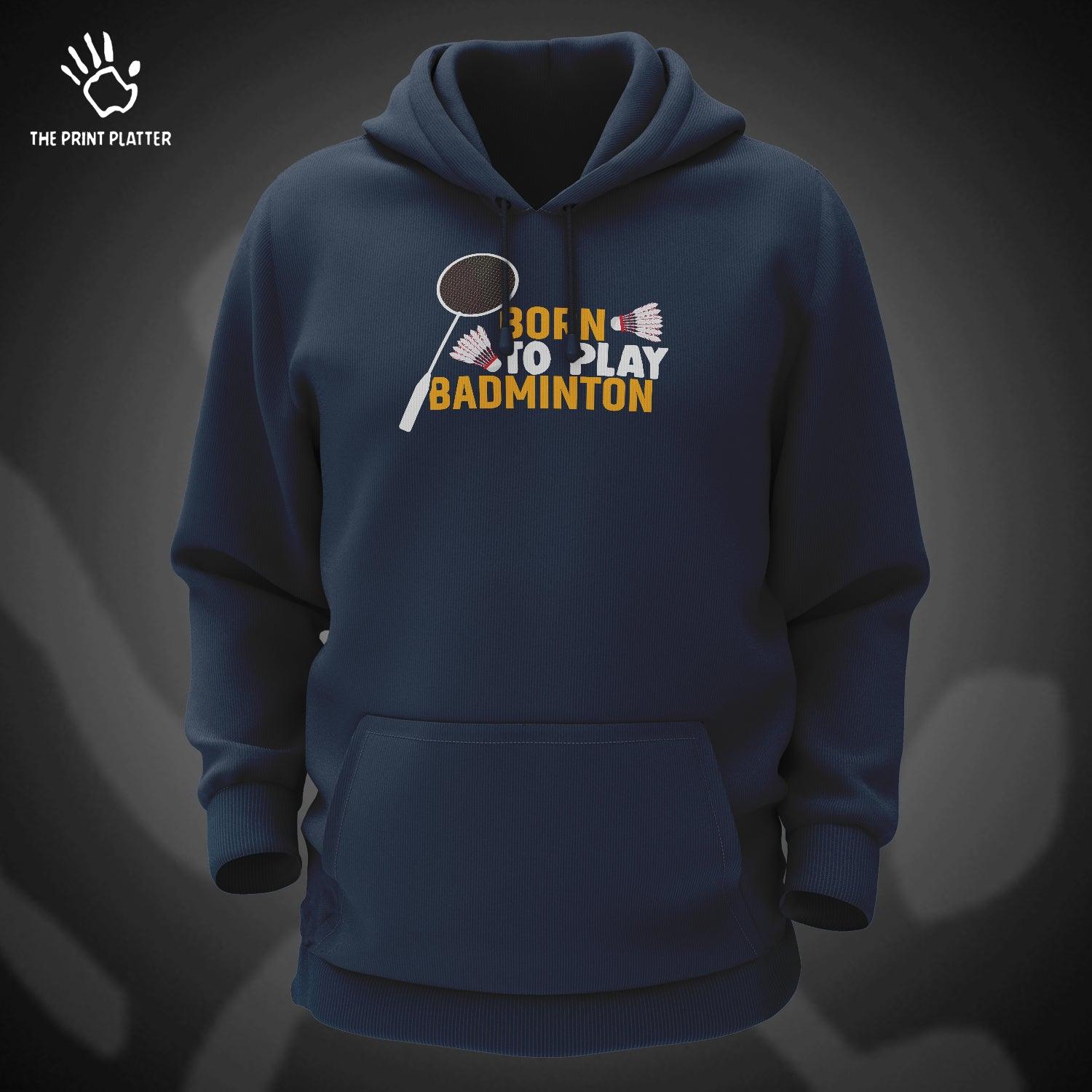 Born To Play Badminton Cotton Bio Wash 330gsm Sweatshirt with Hood for Winter | H-R170