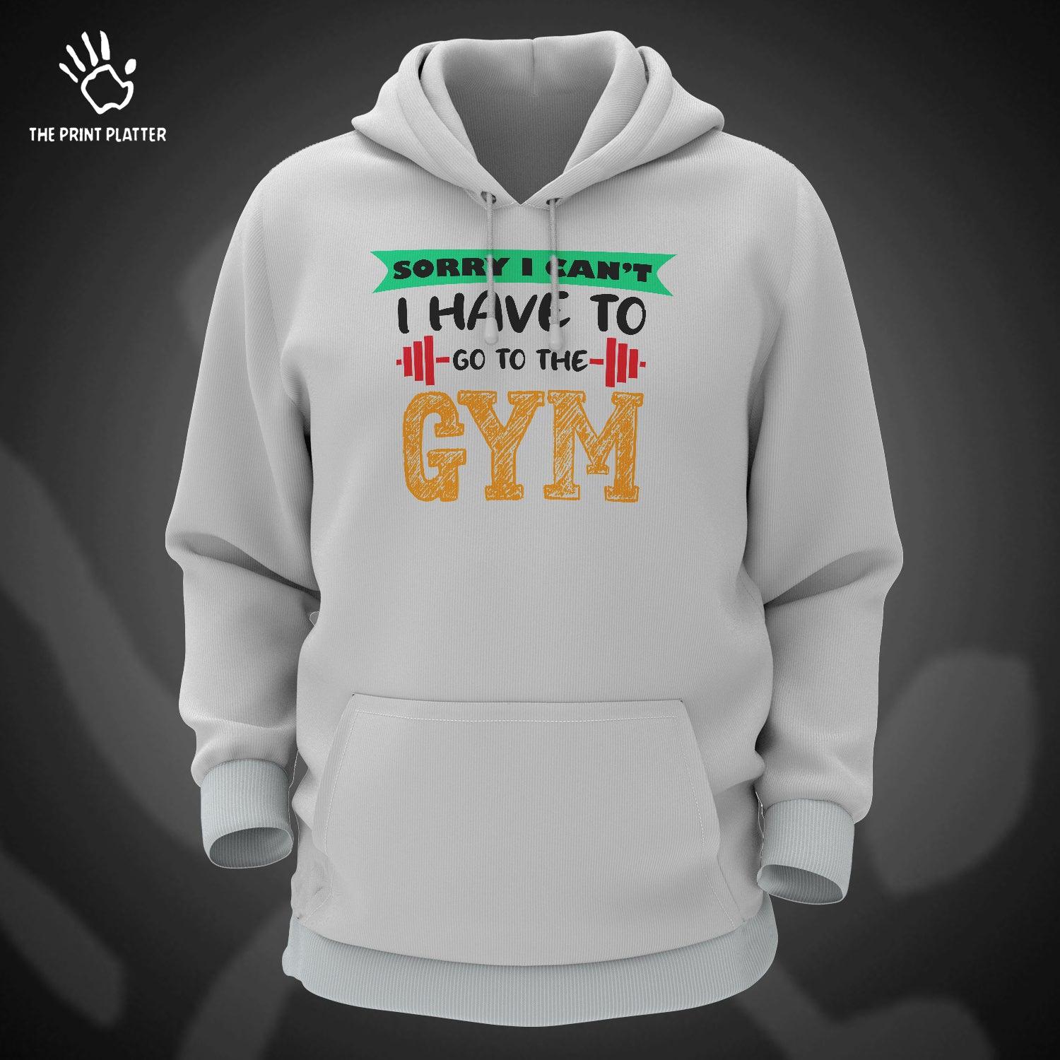 Sorry I Can't I Have To Go To The Gym Cotton Bio Wash 330gsm Sweatshirt with Hood for Winter | H-R24