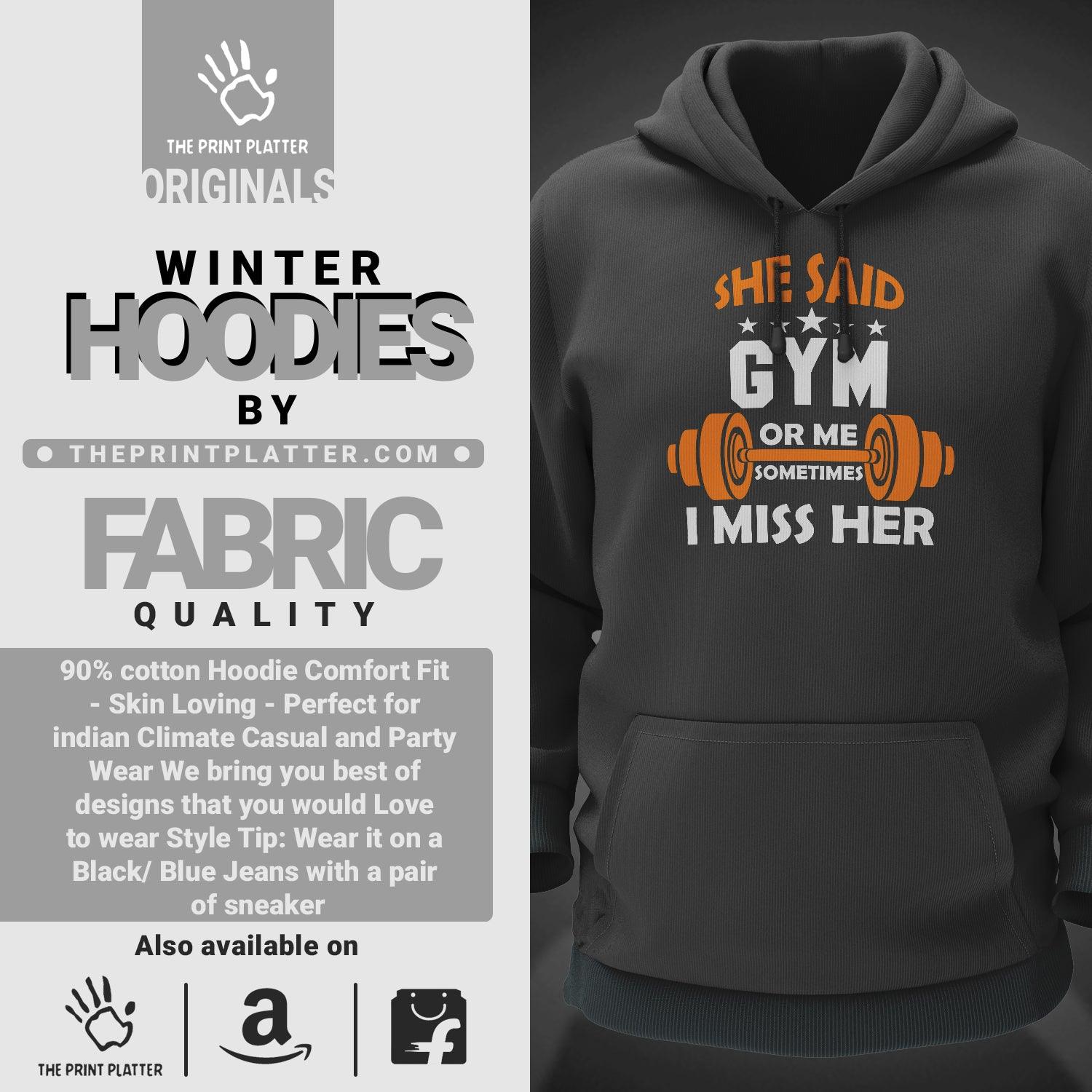 She Said Gym Or Me Sometimes I Miss Her Cotton Bio Wash 330gsm Sweatshirt with Hood for Winter | H-R26
