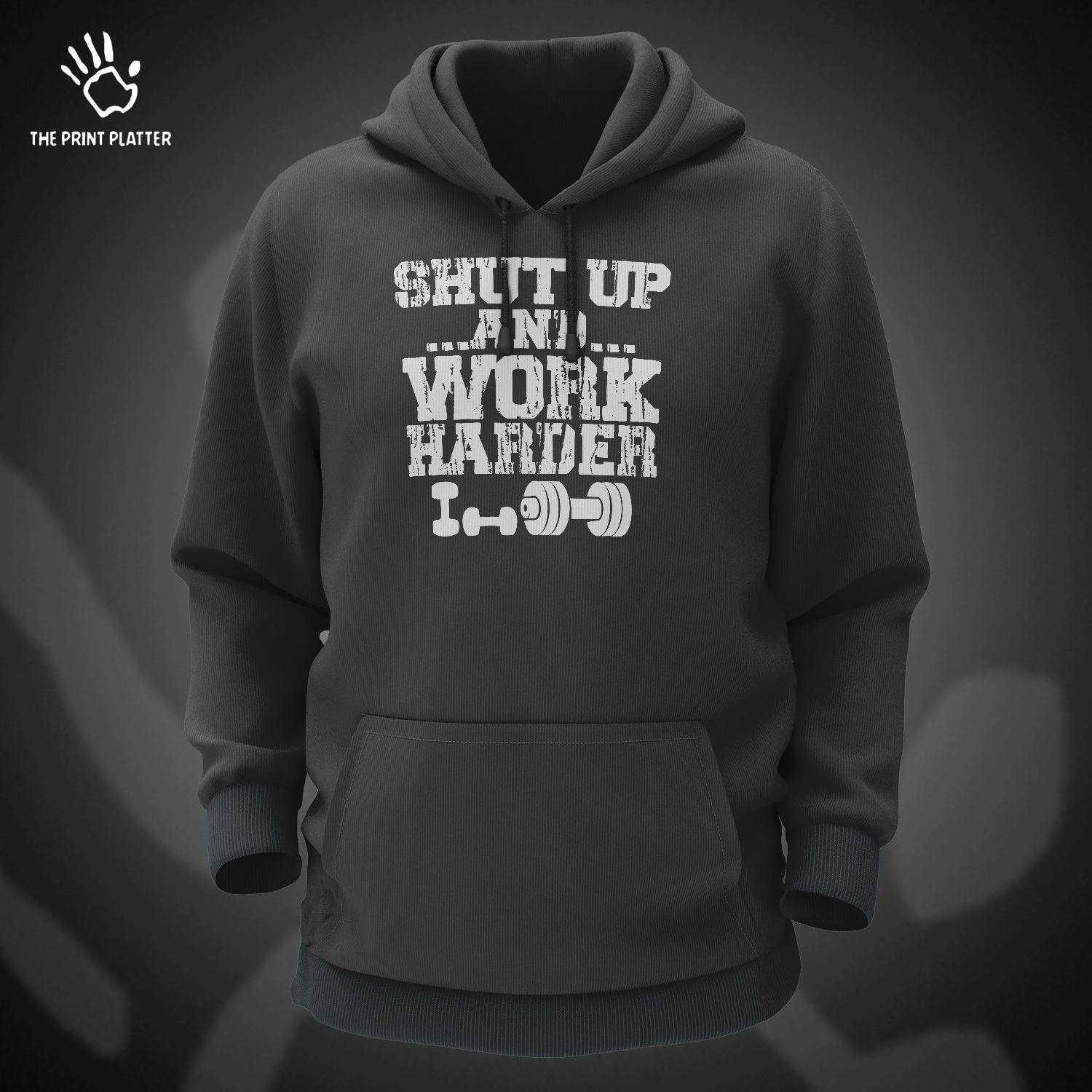 Shut Up And Work Harder Cotton Bio Wash 330gsm Sweatshirt with Hood for Winter | H-R28