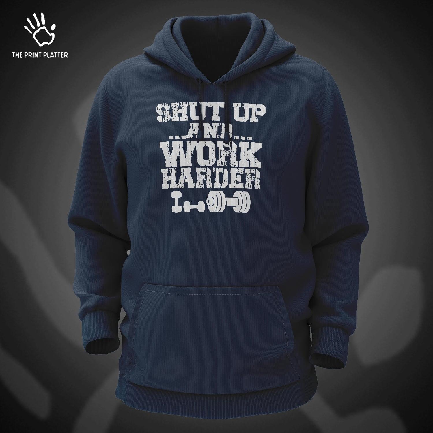 Shut Up And Work Harder Cotton Bio Wash 330gsm Sweatshirt with Hood for Winter | H-R28