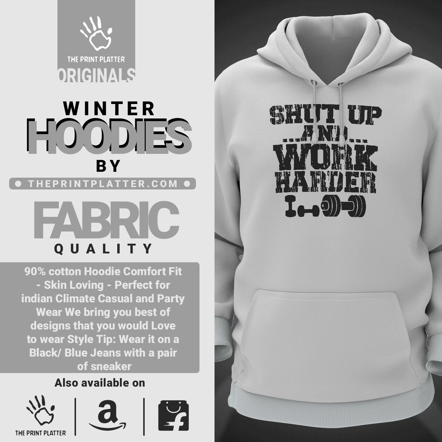 Shut Up And Work Harder Cotton Bio Wash 330gsm Sweatshirt with Hood for Winter | H-R28