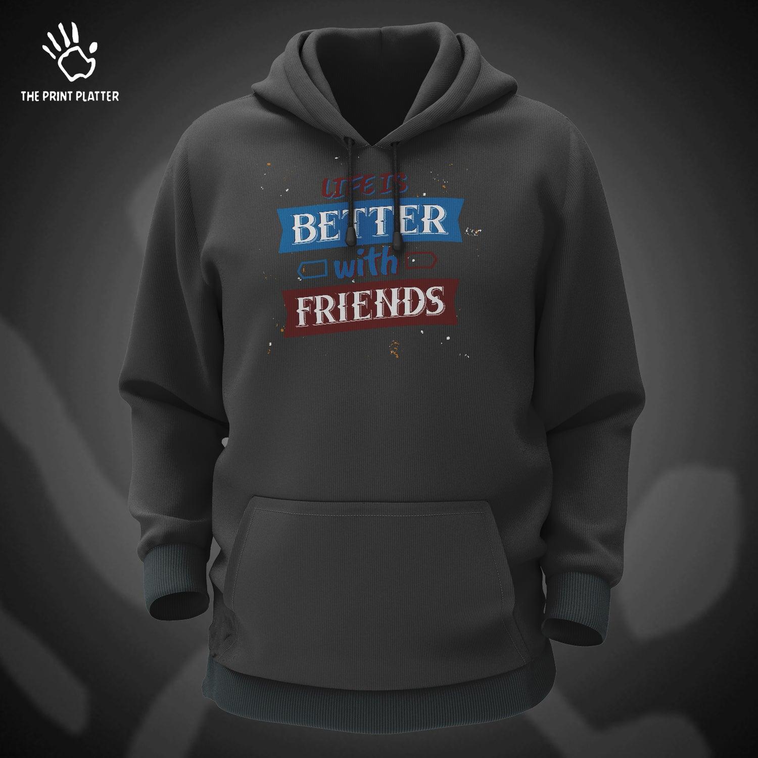 Life Is Better With Friends Cotton Bio Wash 330gsm Sweatshirt with Hood for Winter | H-R403