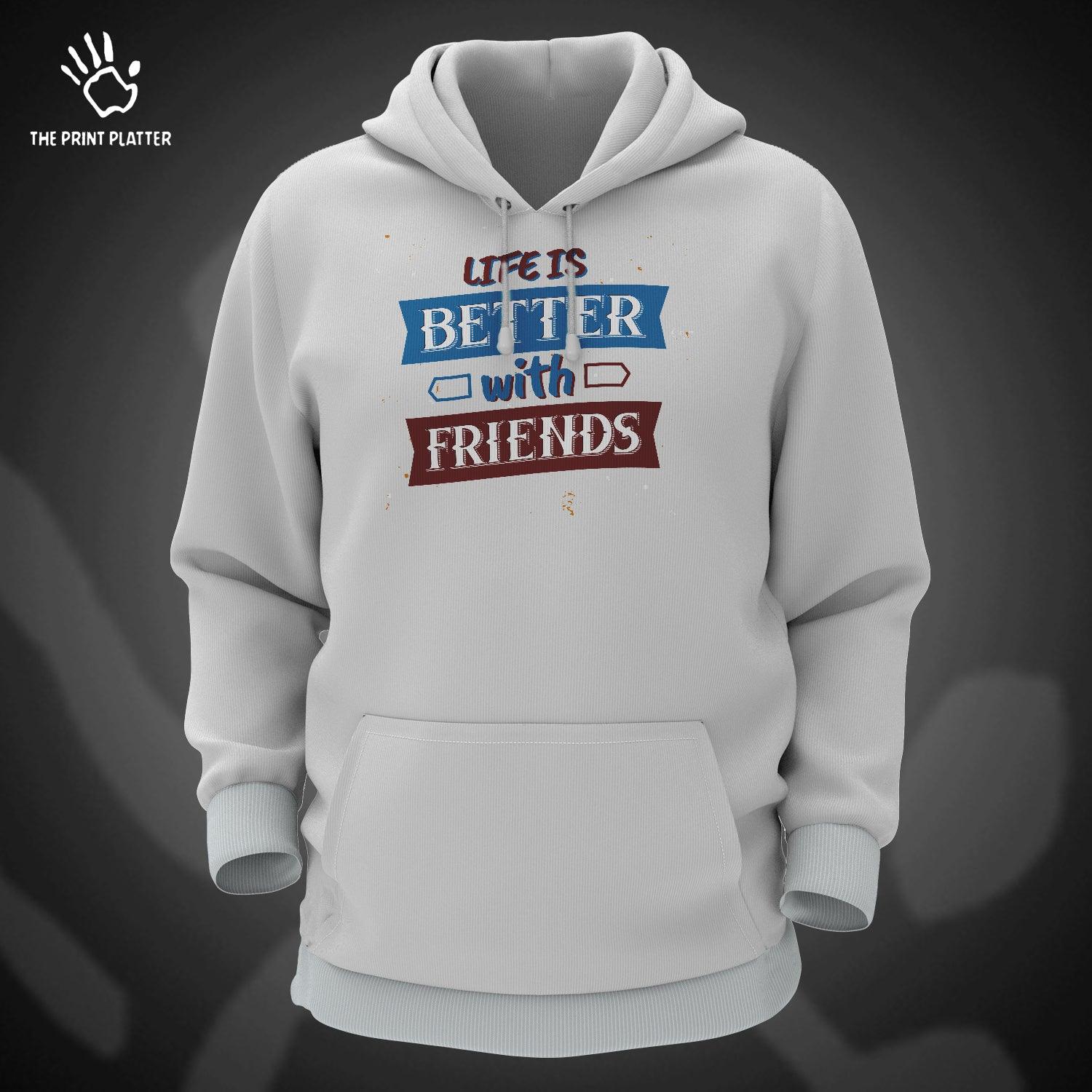 Life Is Better With Friends Cotton Bio Wash 330gsm Sweatshirt with Hood for Winter | H-R403