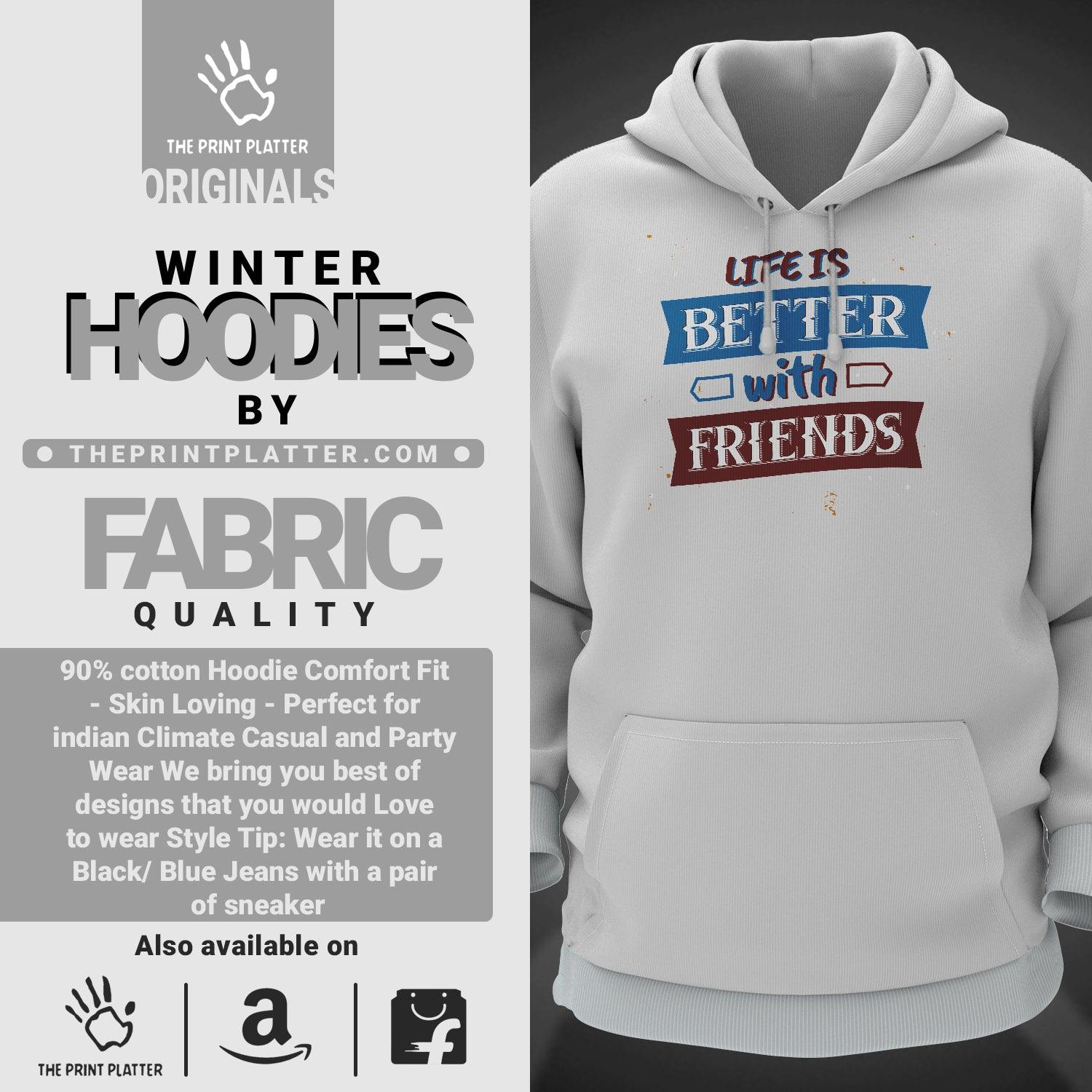 Life Is Better With Friends Cotton Bio Wash 330gsm Sweatshirt with Hood for Winter | H-R403