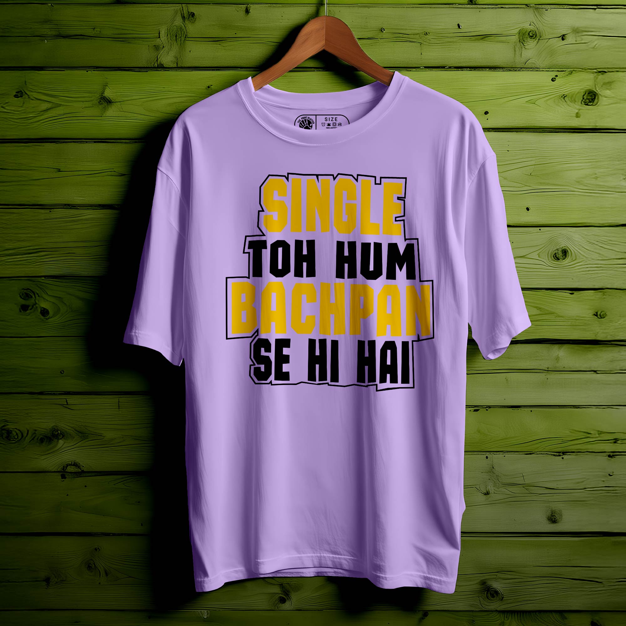 SINGLE TOH HUM BACHPAN SE HAI OVERSIZED T-SHIRT FOR UNISEX |348
