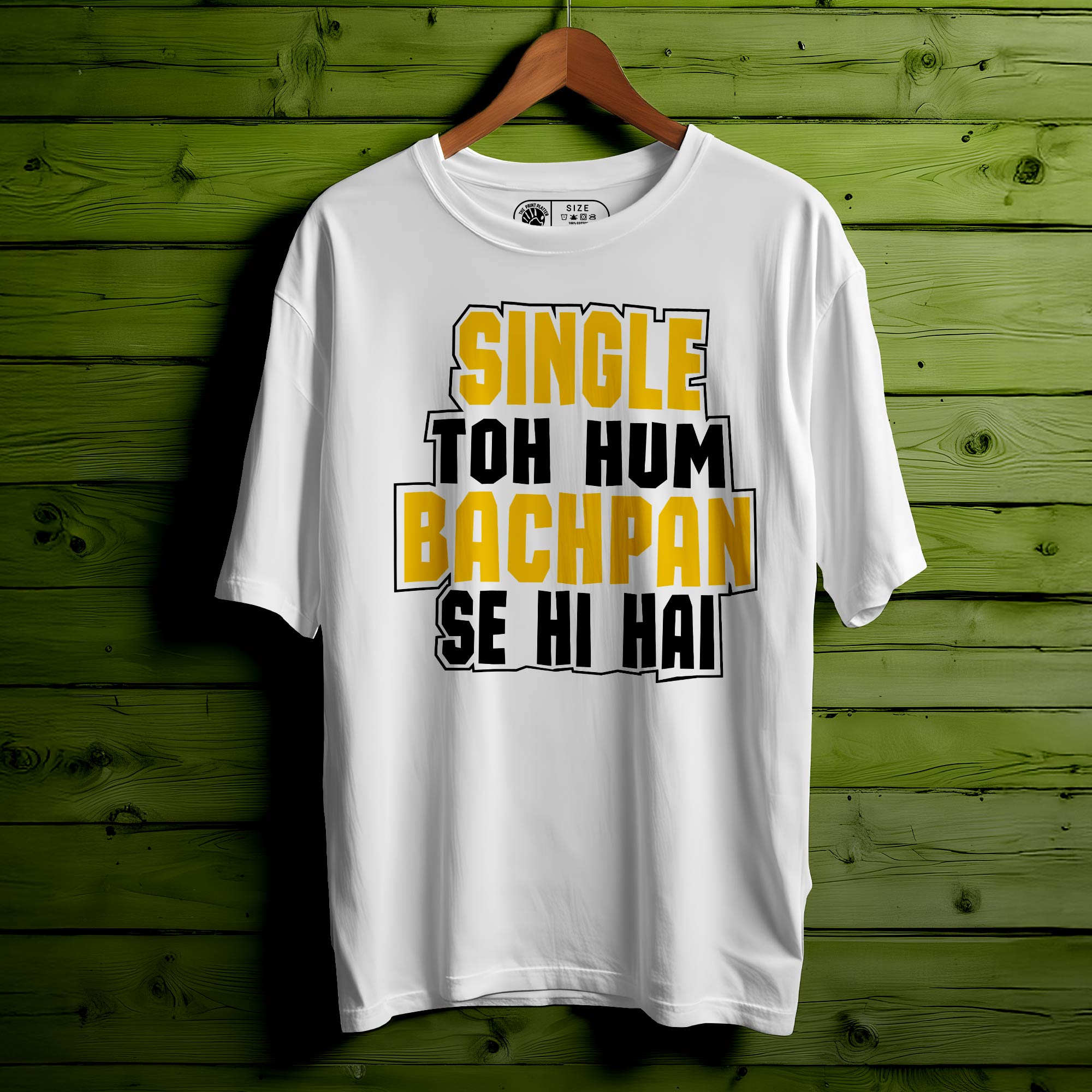 SINGLE TOH HUM BACHPAN SE HAI OVERSIZED T-SHIRT FOR UNISEX |348