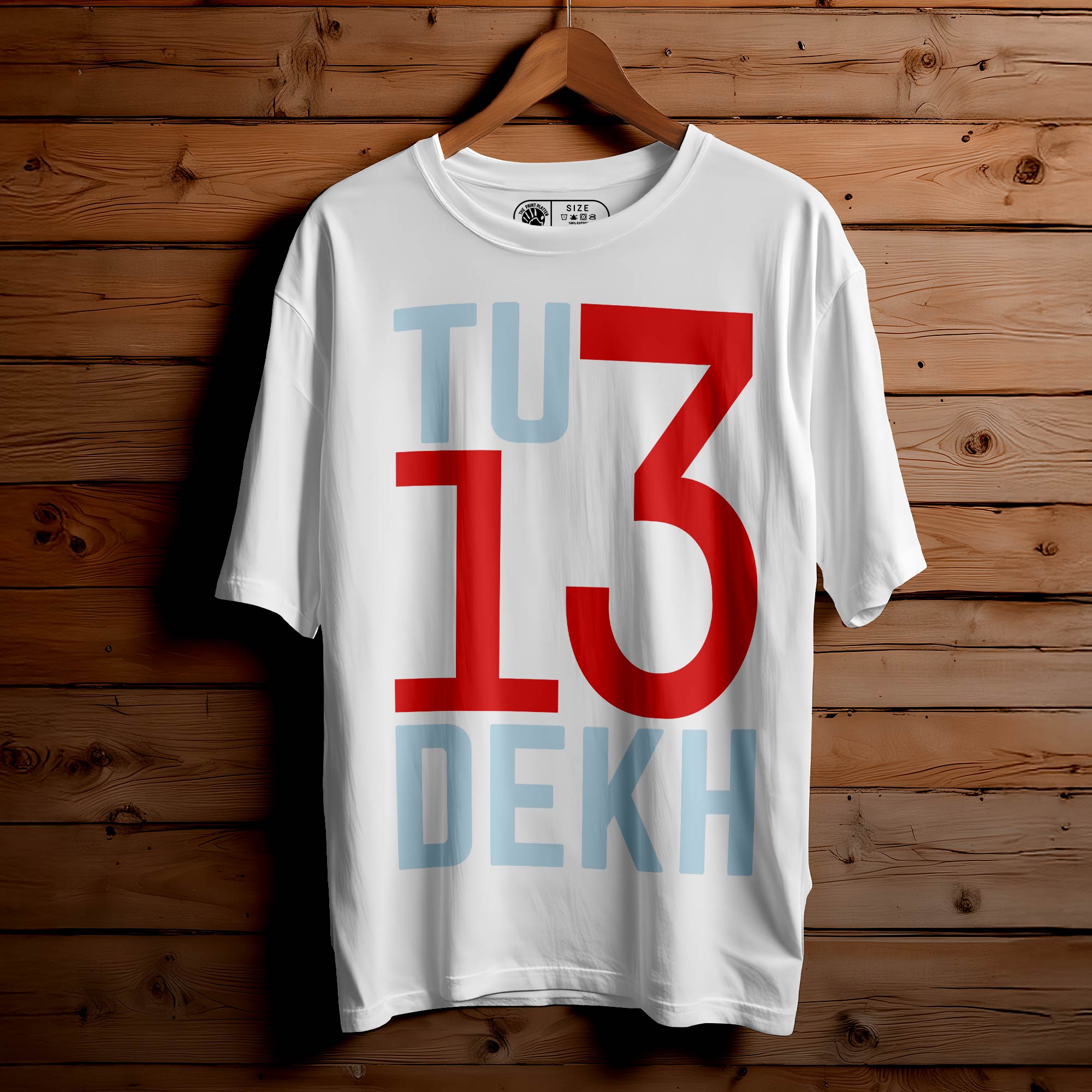 TU 13 DEKH Oversized Unisex T-Shirt – Full Swag, No Explanation|357