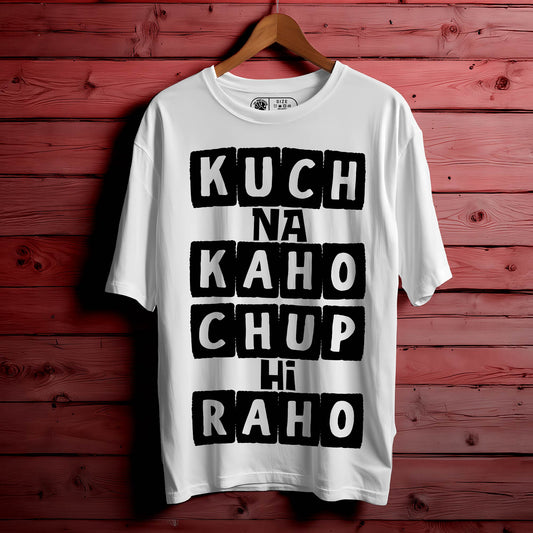 "Kuch Na Kaho Chup Hi Raho" Oversized Unisex T-Shirt | Minimal Quote Tee | 100% Cotton | Casual Wear for Men & Women | 394