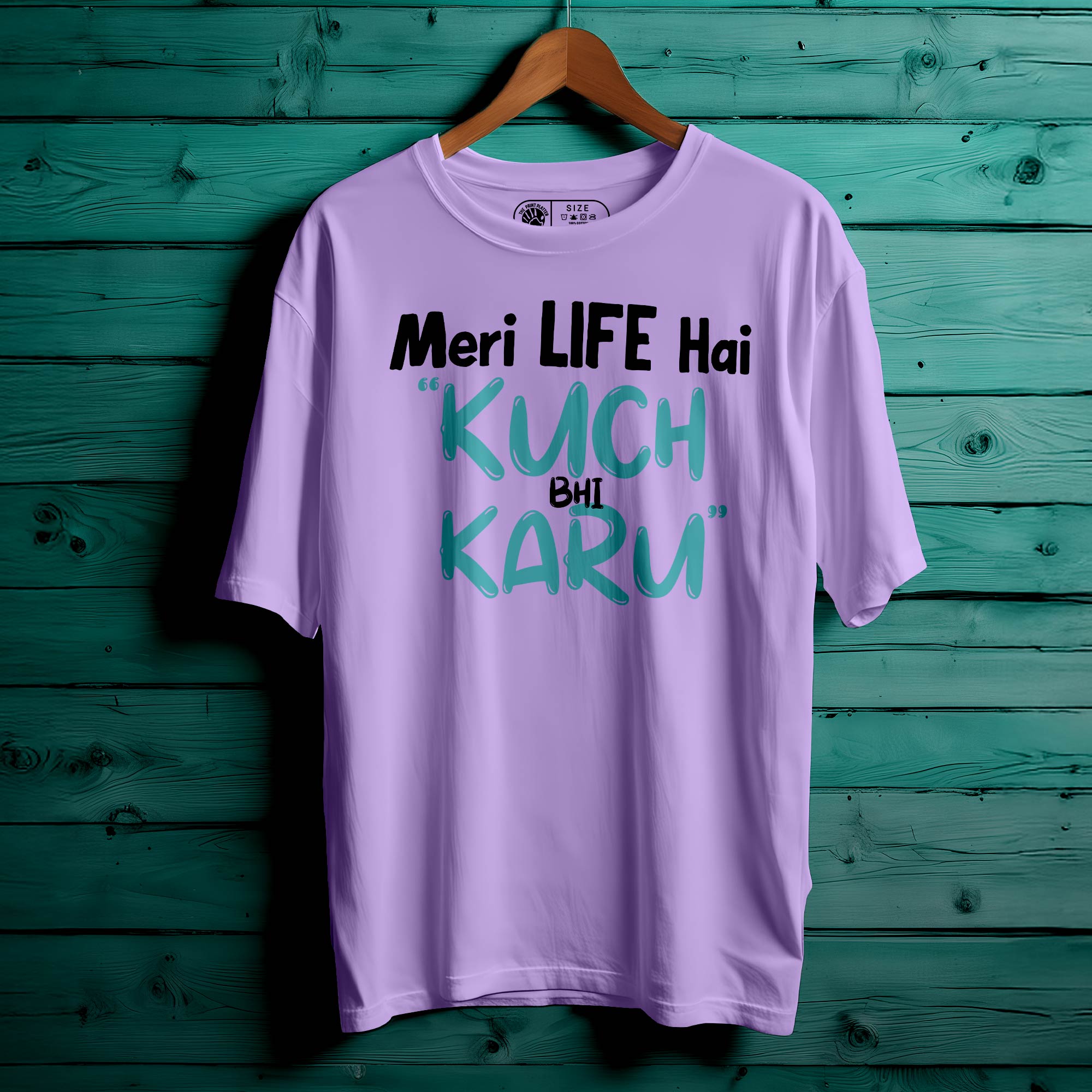 MERI LIFE HAI KUCH BHI KARU Oversized Unisex T-Shirt – Freedom in Every Thread|405
