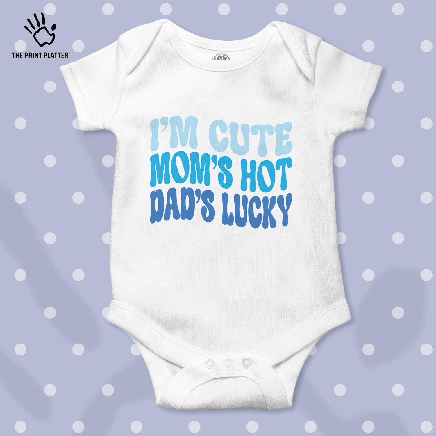 I'm Cute Mom's Hot Dad's Lucky Unisex Half Sleeve Romper