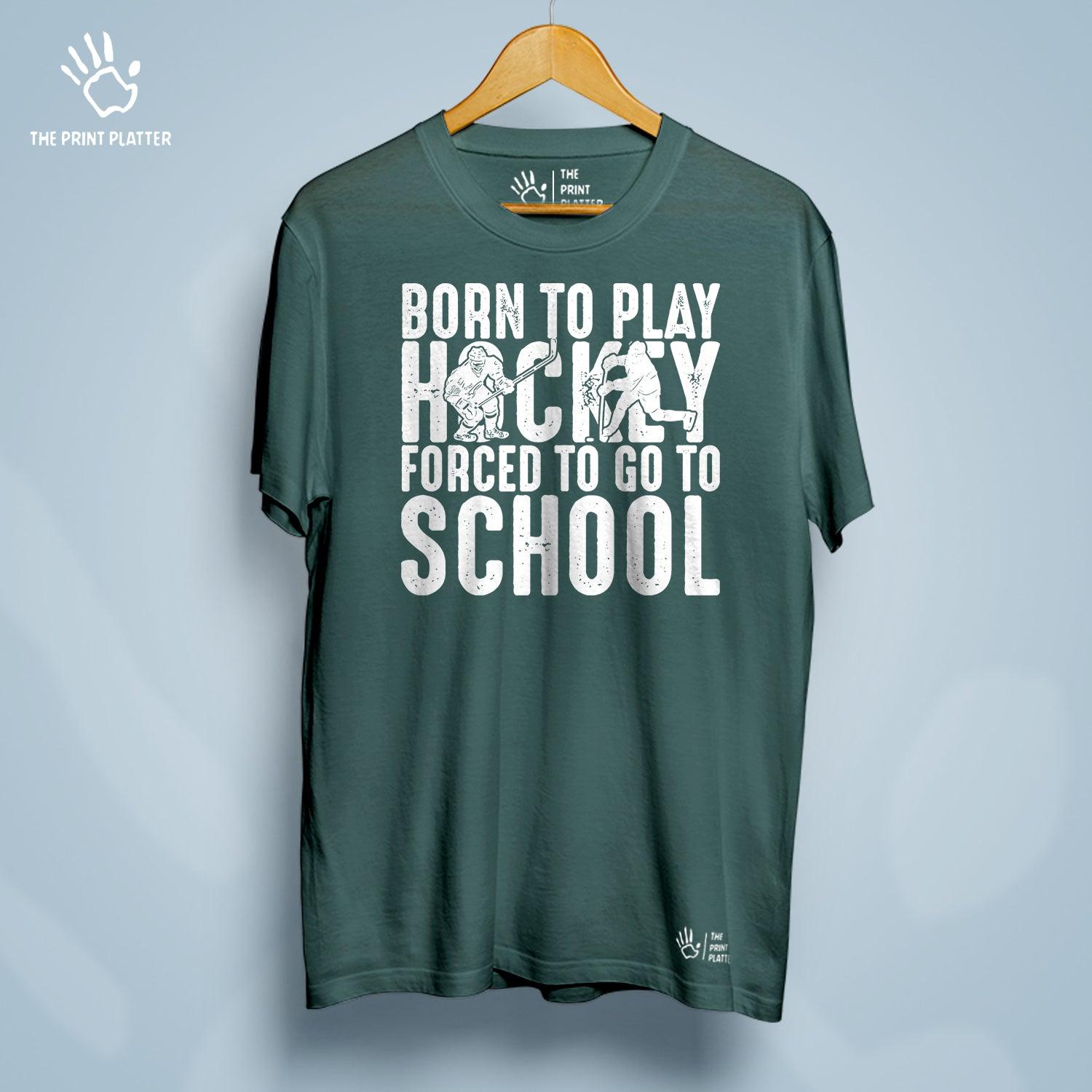 Born To Play Hockey Forced To Go To School Cotton Bio Wash 180gsm T-shirt | T-R149