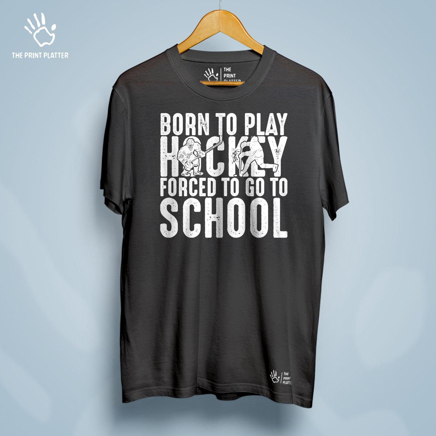 Born To Play Hockey Forced To Go To School Cotton Bio Wash 180gsm T-shirt | T-R149