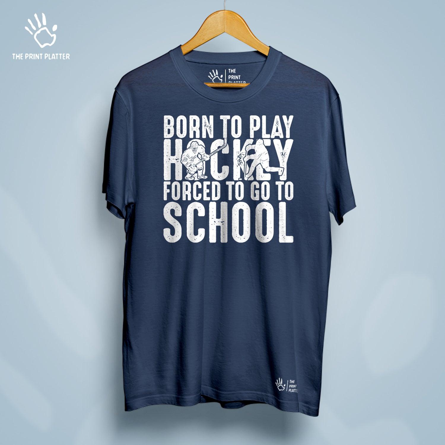 Born To Play Hockey Forced To Go To School Cotton Bio Wash 180gsm T-shirt | T-R149
