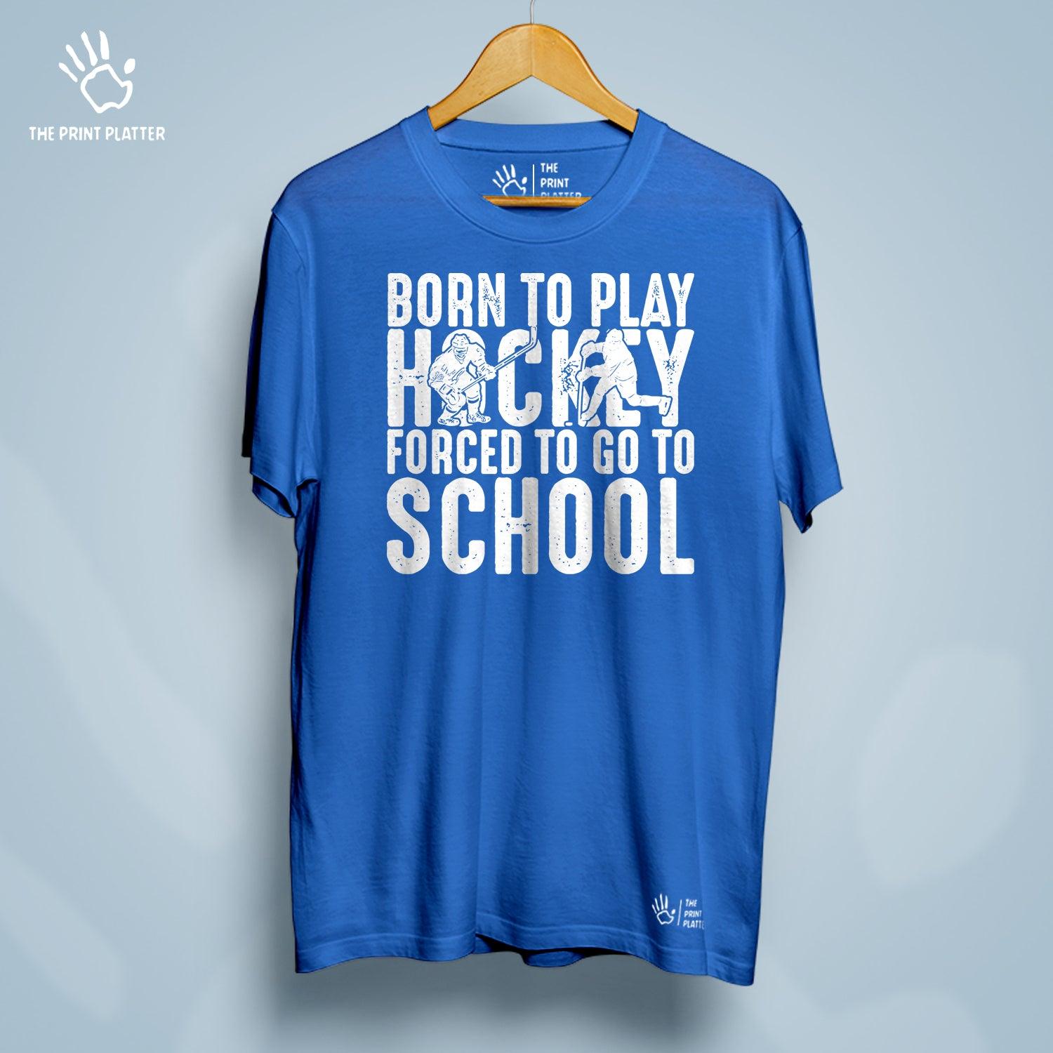 Born To Play Hockey Forced To Go To School Cotton Bio Wash 180gsm T-shirt | T-R149