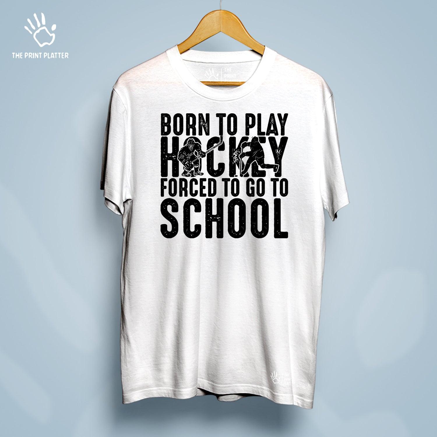 Born To Play Hockey Forced To Go To School Cotton Bio Wash 180gsm T-shirt | T-R149