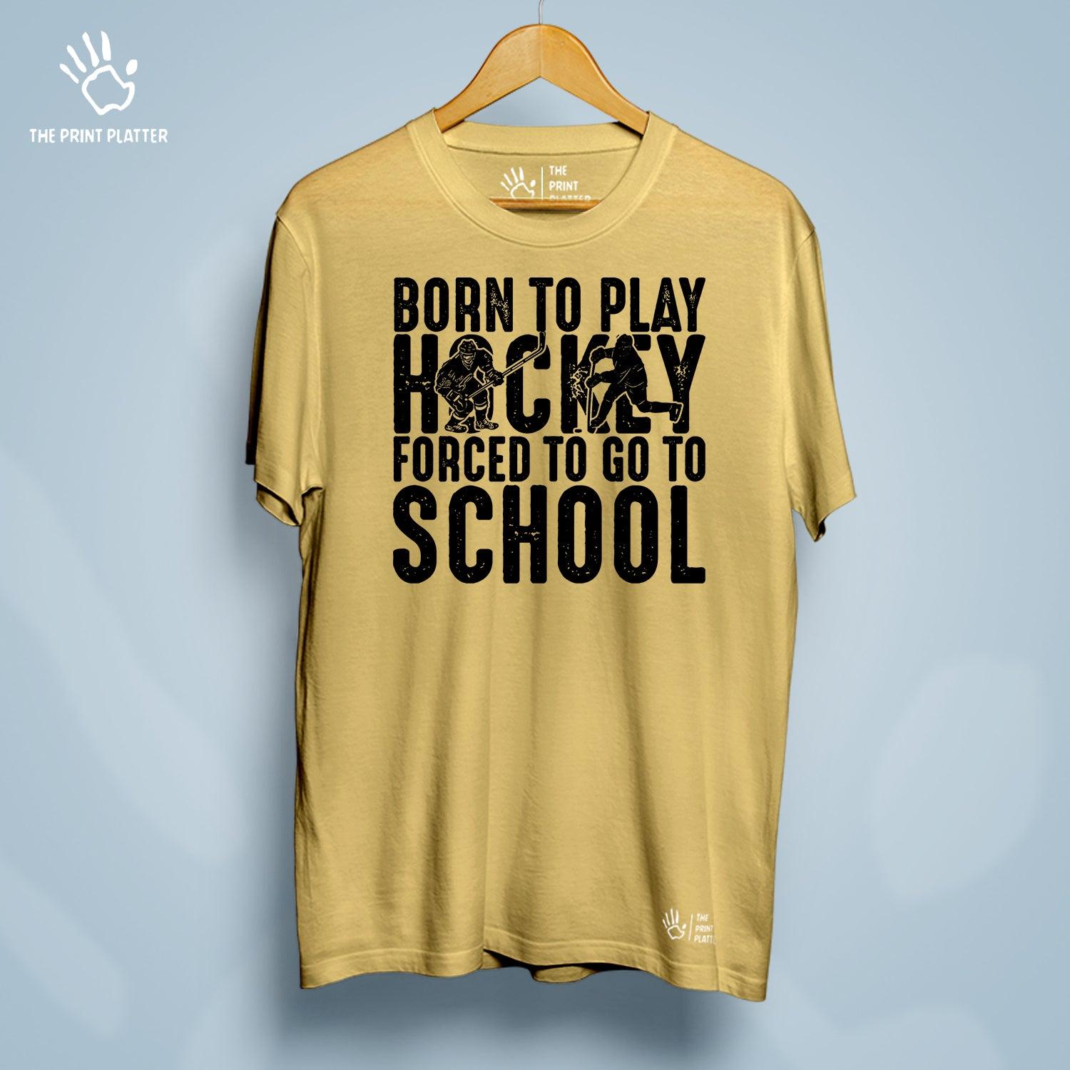 Born To Play Hockey Forced To Go To School Cotton Bio Wash 180gsm T-shirt | T-R149