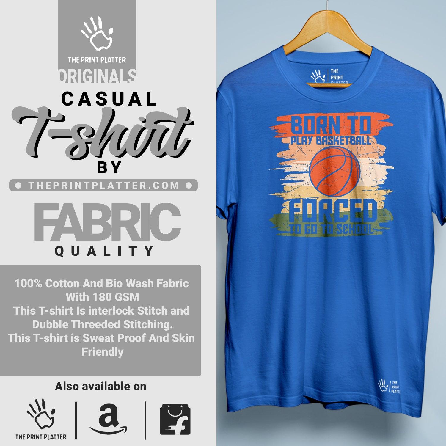 Born To Play Basketball Forced To Go To School Cotton Bio Wash 180gsm T-shirt | T-R168
