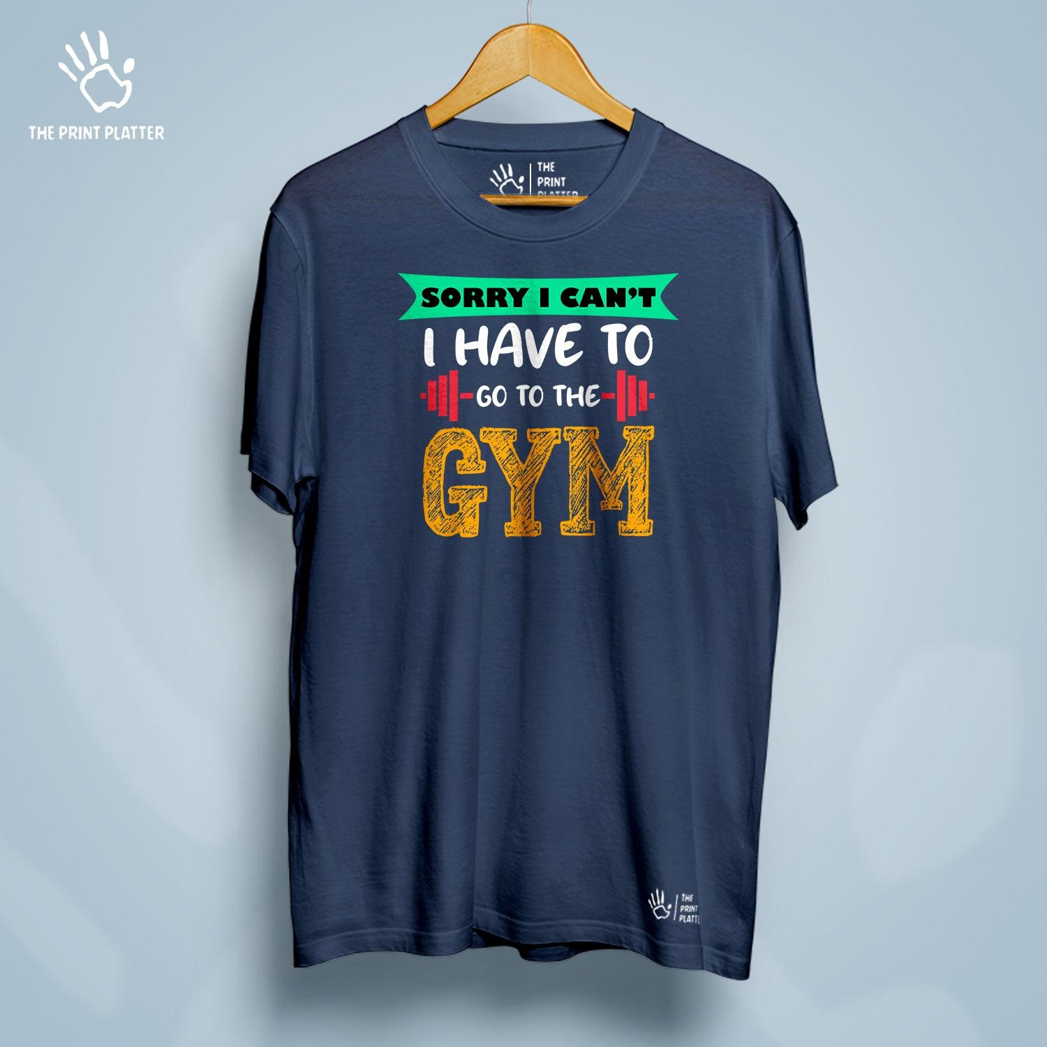 Sorry I Can't I Have To Go To The Gym Cotton Bio Wash 180gsm T-shirt | T-R24