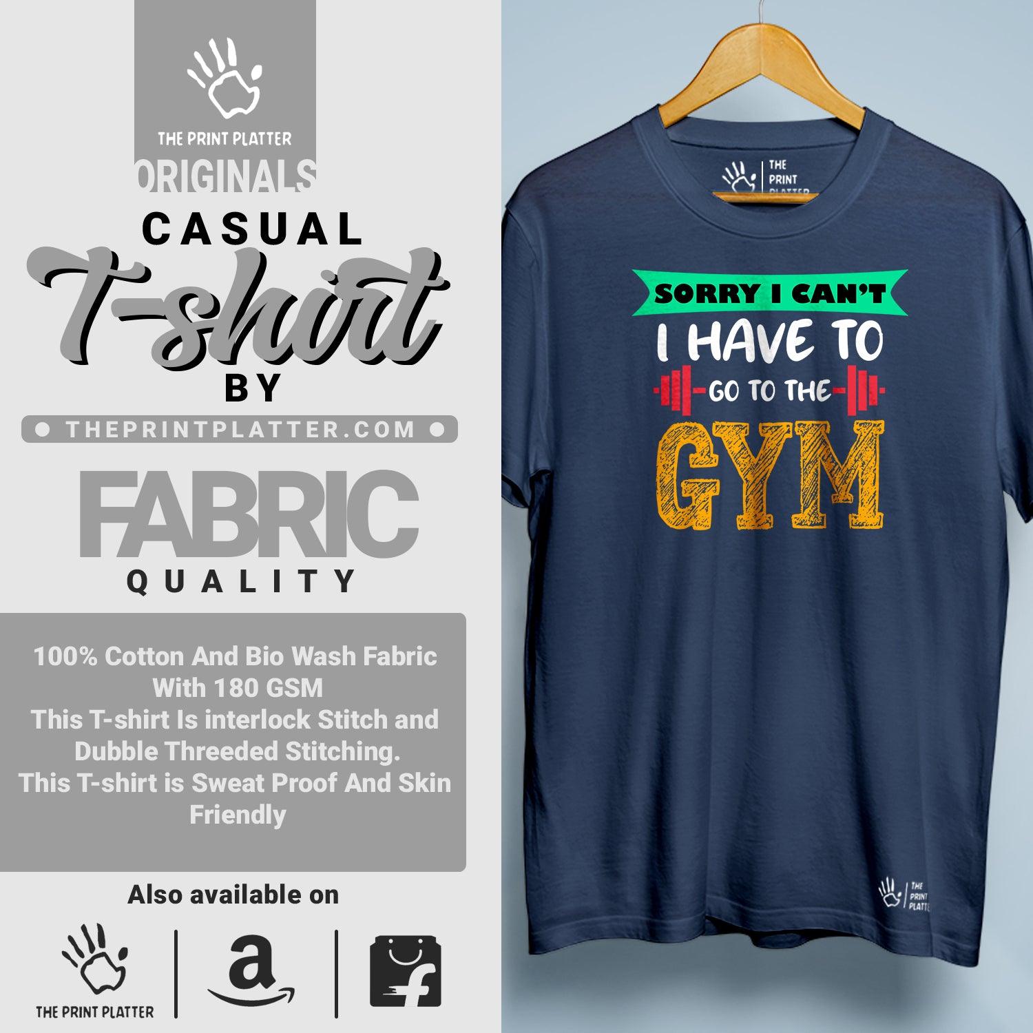 Sorry I Can't I Have To Go To The Gym Cotton Bio Wash 180gsm T-shirt | T-R24