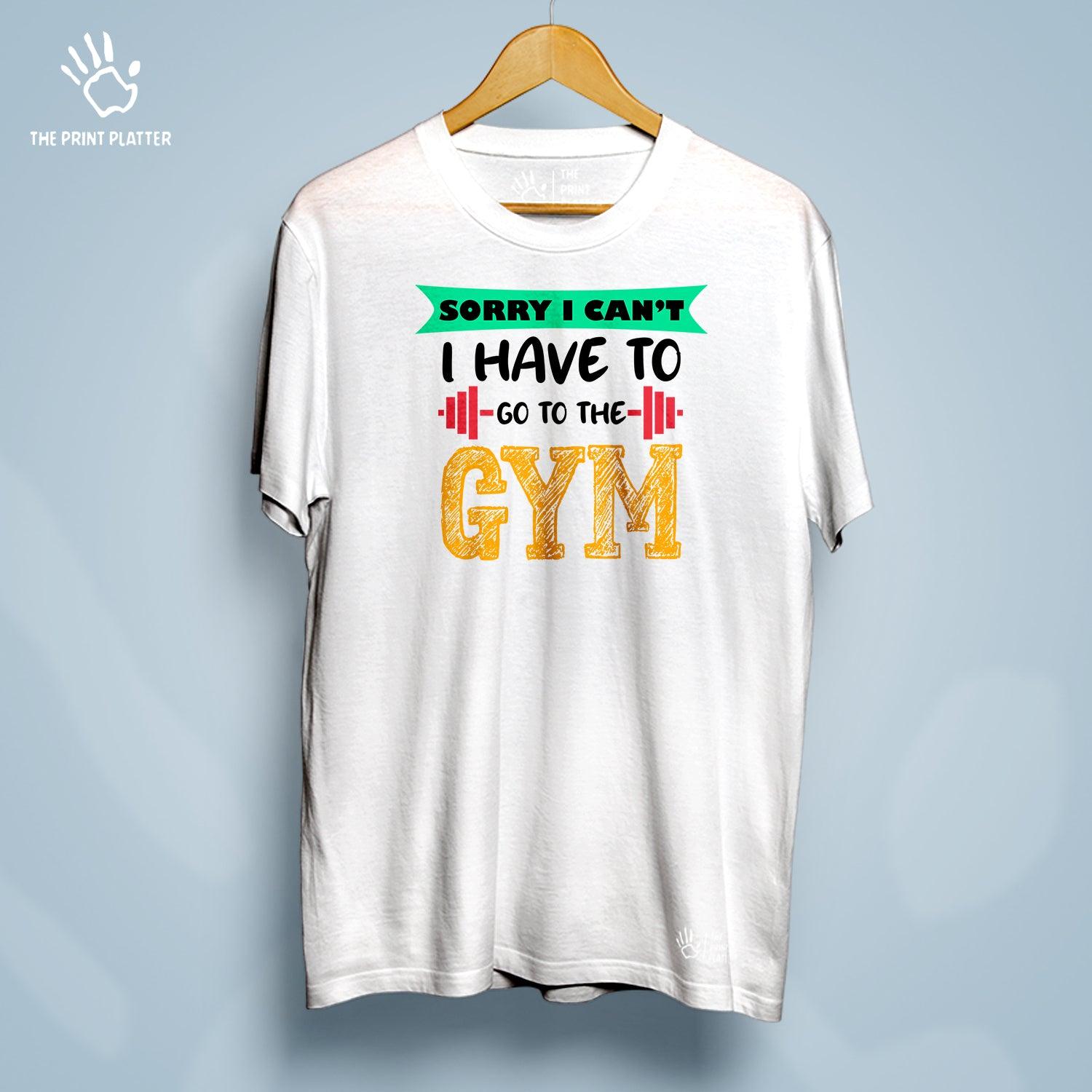 Sorry I Can't I Have To Go To The Gym Cotton Bio Wash 180gsm T-shirt | T-R24