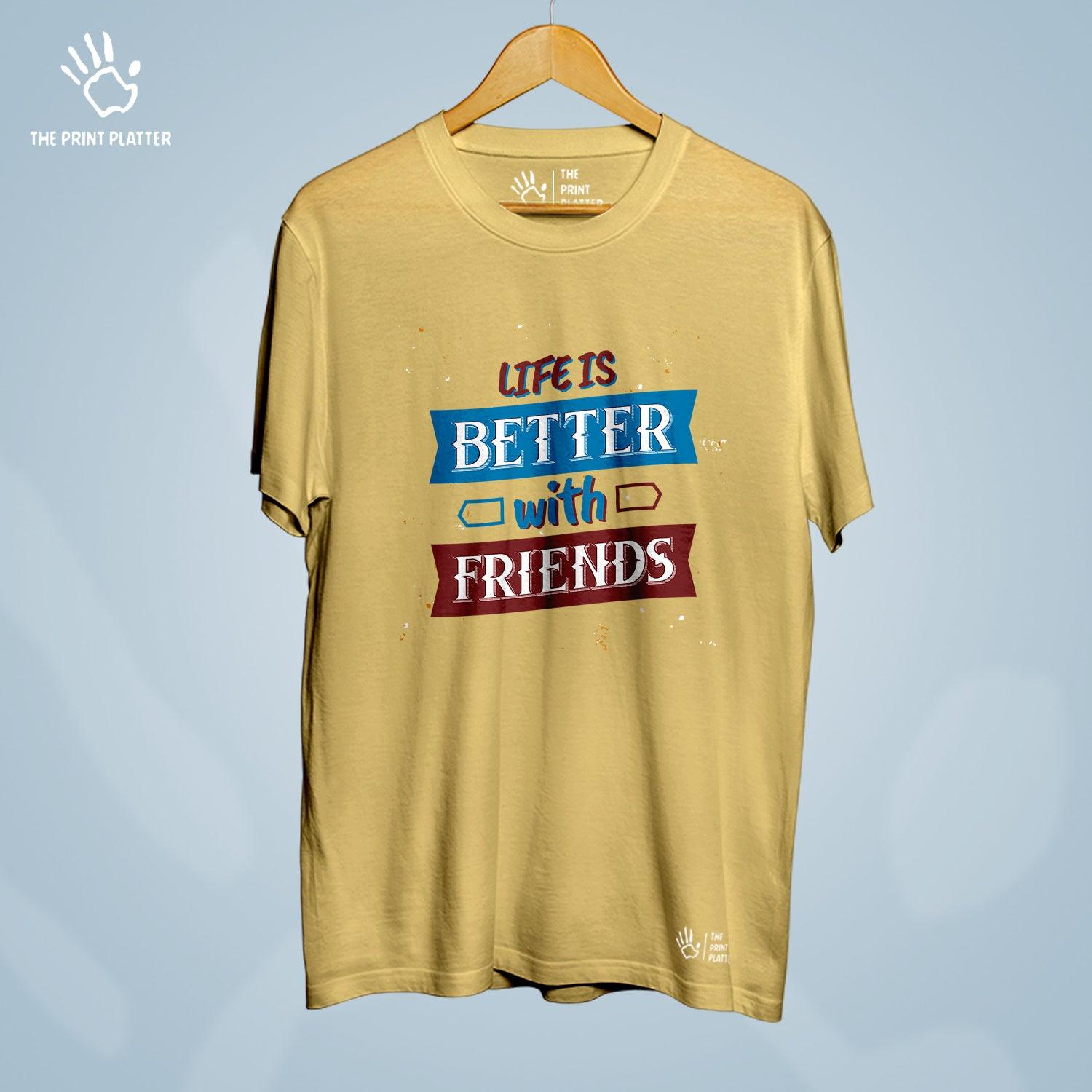 Life Is Better With Friends Cotton Bio Wash 180gsm T-shirt | T-R306