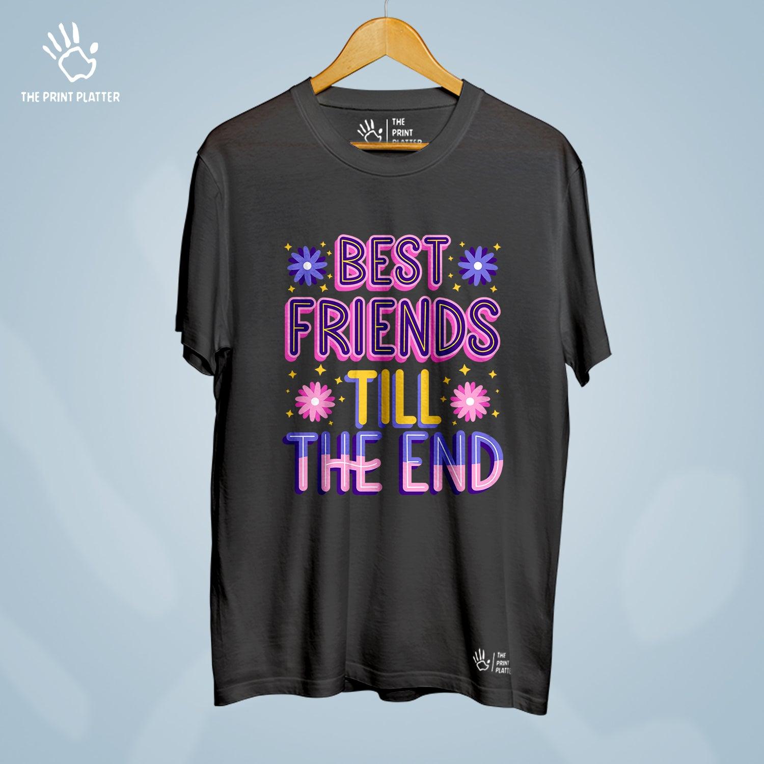 Best Friends Till The End Cotton Bio Wash 180gsm T-shirt | T-R308