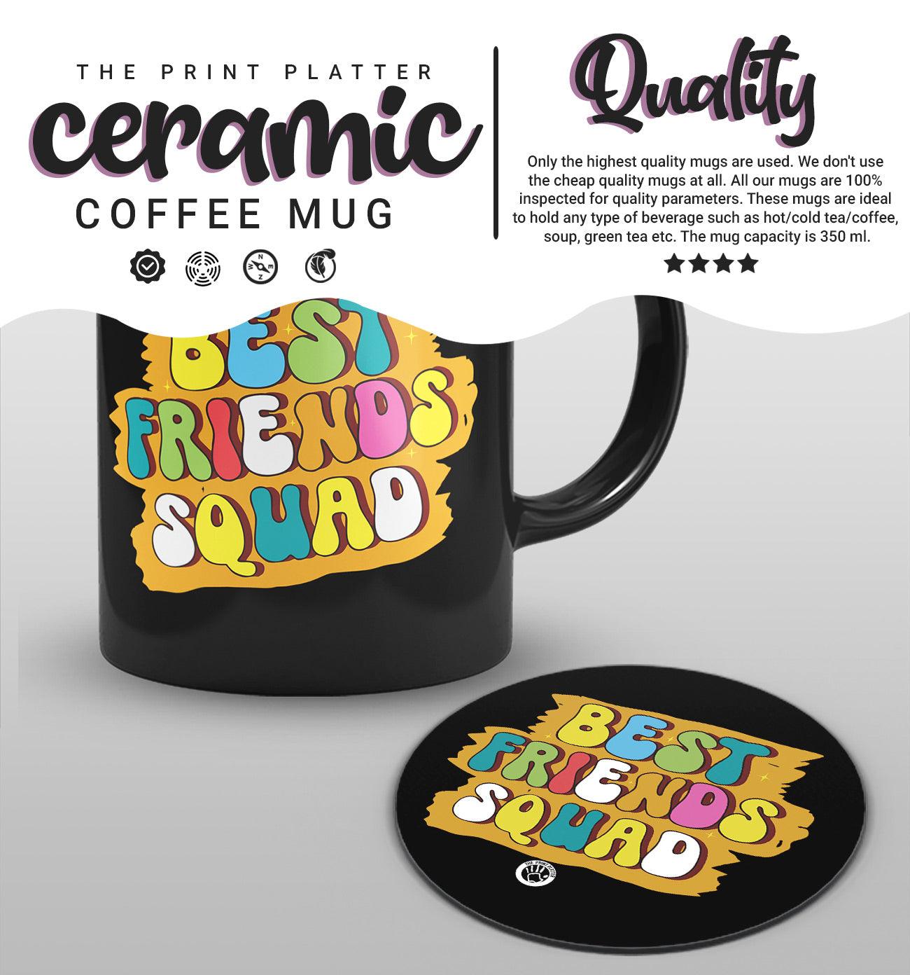 Best Friends Squad Full Black cermic Coffee Mug With Tea Coster 330 ml, Microwave & Dishwasher Safe | TM-08