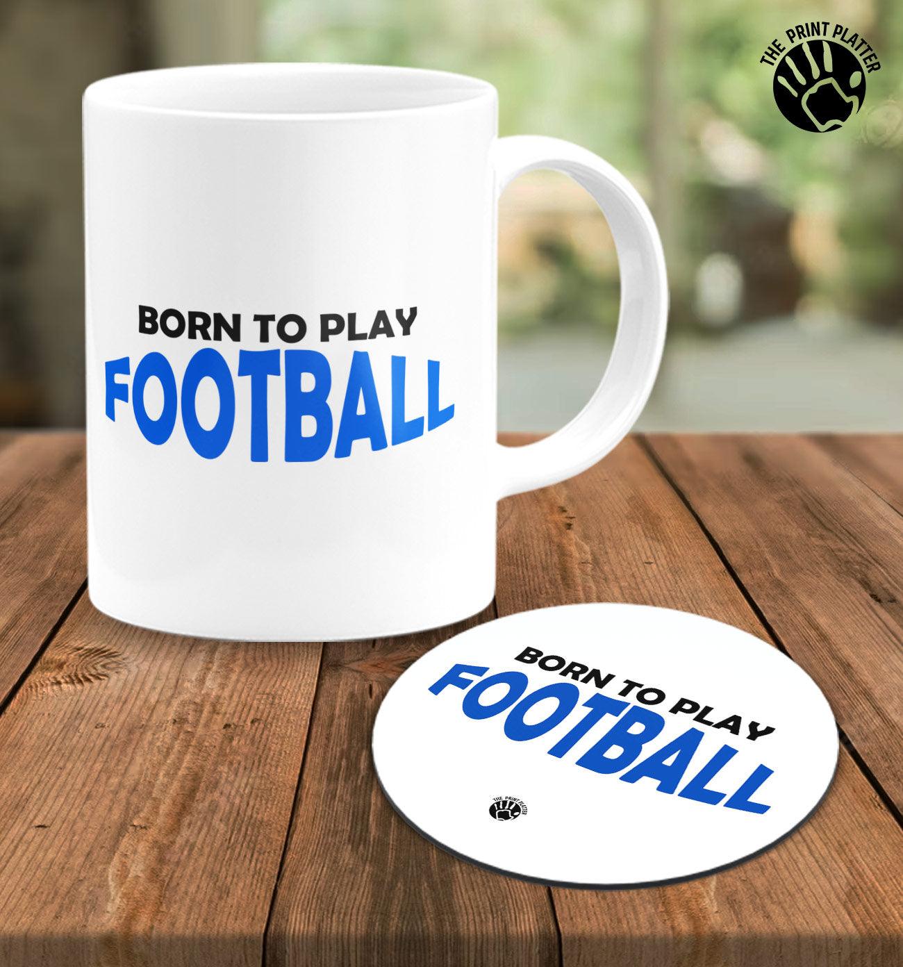 Born to Play Football White Cermic Coffee Mug With Tea Coster 330 ml, Microwave & Dishwasher Safe| TM-R153
