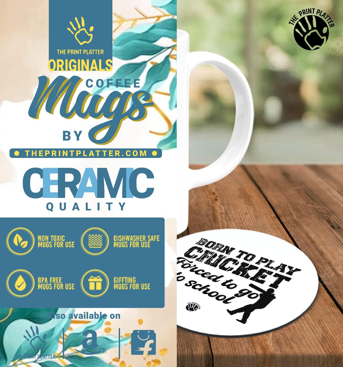 Born To Play Cricket Forced To Go To School White Cermic Coffee Mug With Tea Coster 330 ml, Microwave & Dishwasher Safe| TM-R163