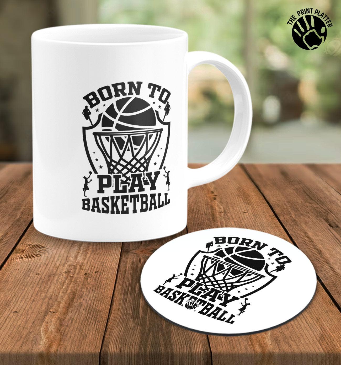 Born To Play Basketball White Cermic Coffee Mug With Tea Coster 330 ml, Microwave & Dishwasher Safe| TM-R165
