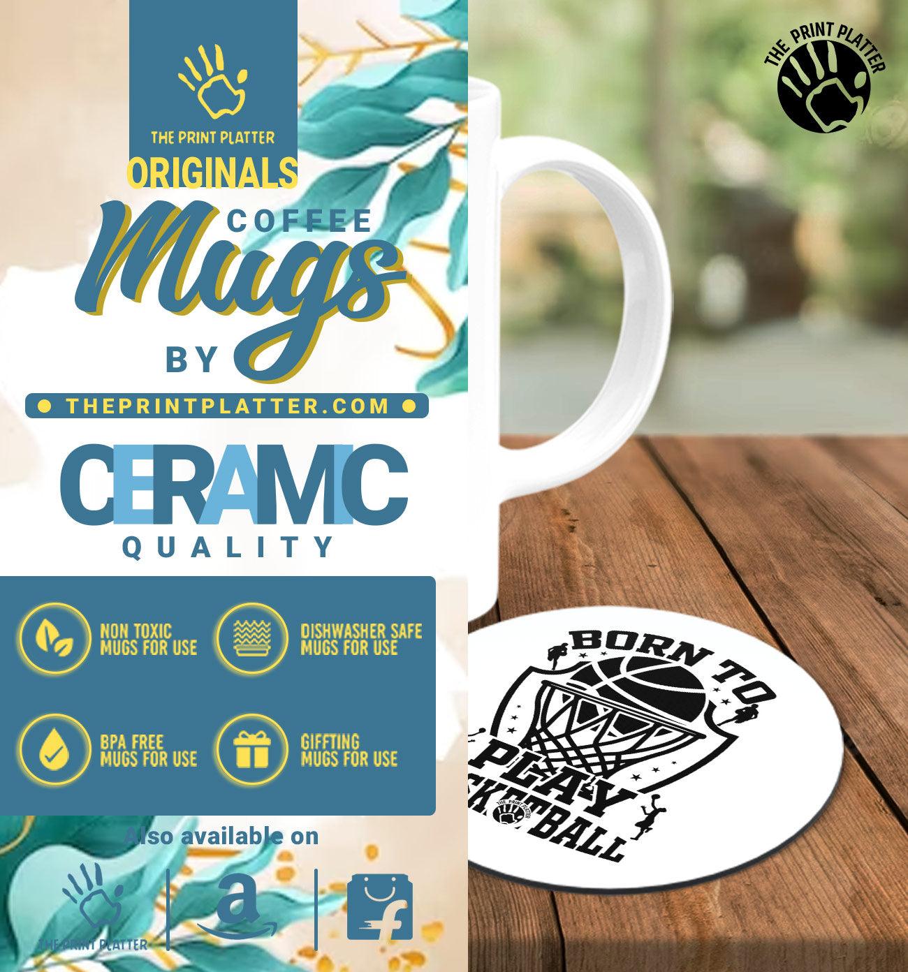 Born To Play Basketball White Cermic Coffee Mug With Tea Coster 330 ml, Microwave & Dishwasher Safe| TM-R165