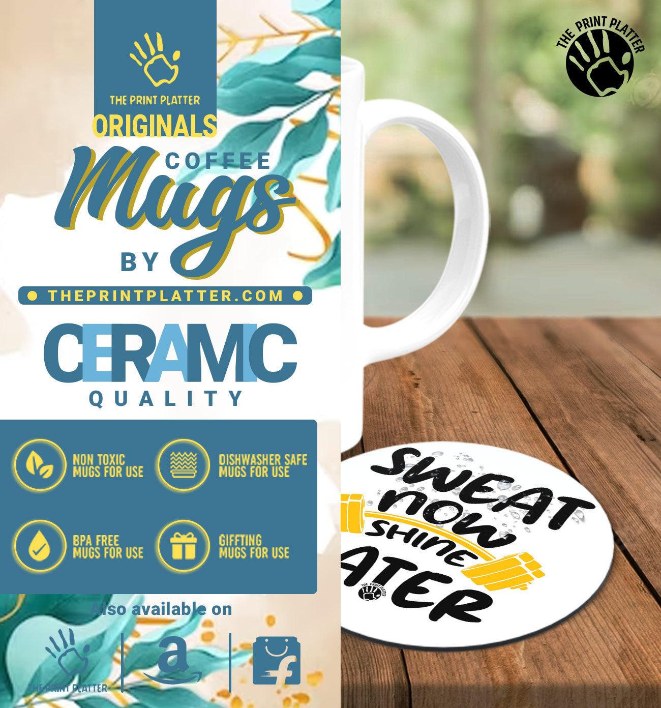 Sweat Now Shine Later White Cermic Coffee Mug With Tea Coster 330 ml, Microwave & Dishwasher Safe| TM-R23
