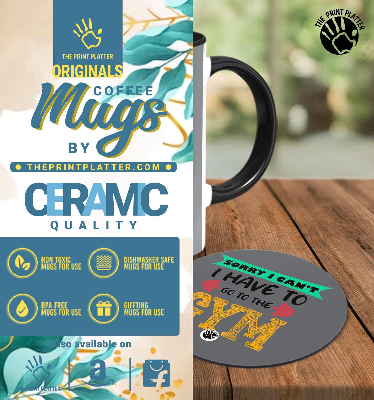 Sorry I Can't I Have To Go To The Gym Inside Black Cermic Coffee Mug With Tea Coster 330 ml, Microwave & Dishwasher Safe| TM-R24