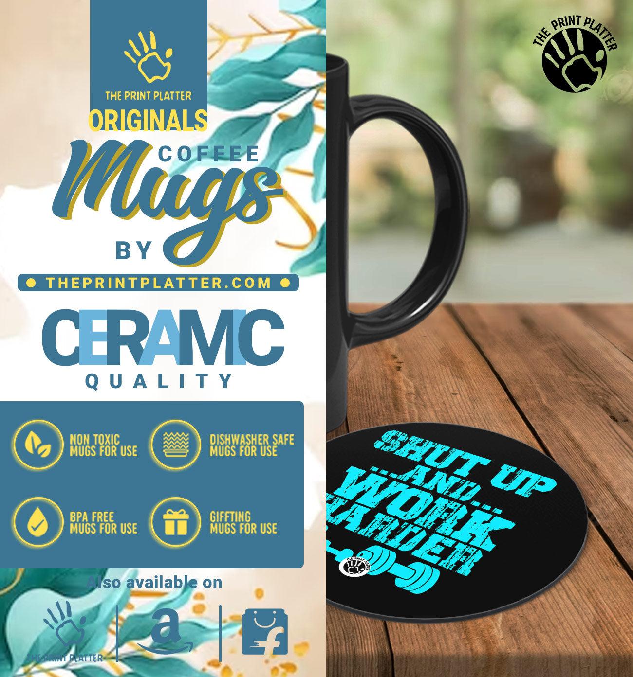 Shut Up And Work Harder Full Black Cermic Coffee Mug With Tea Coster 330 ml, Microwave & Dishwasher Safe| TM-R28