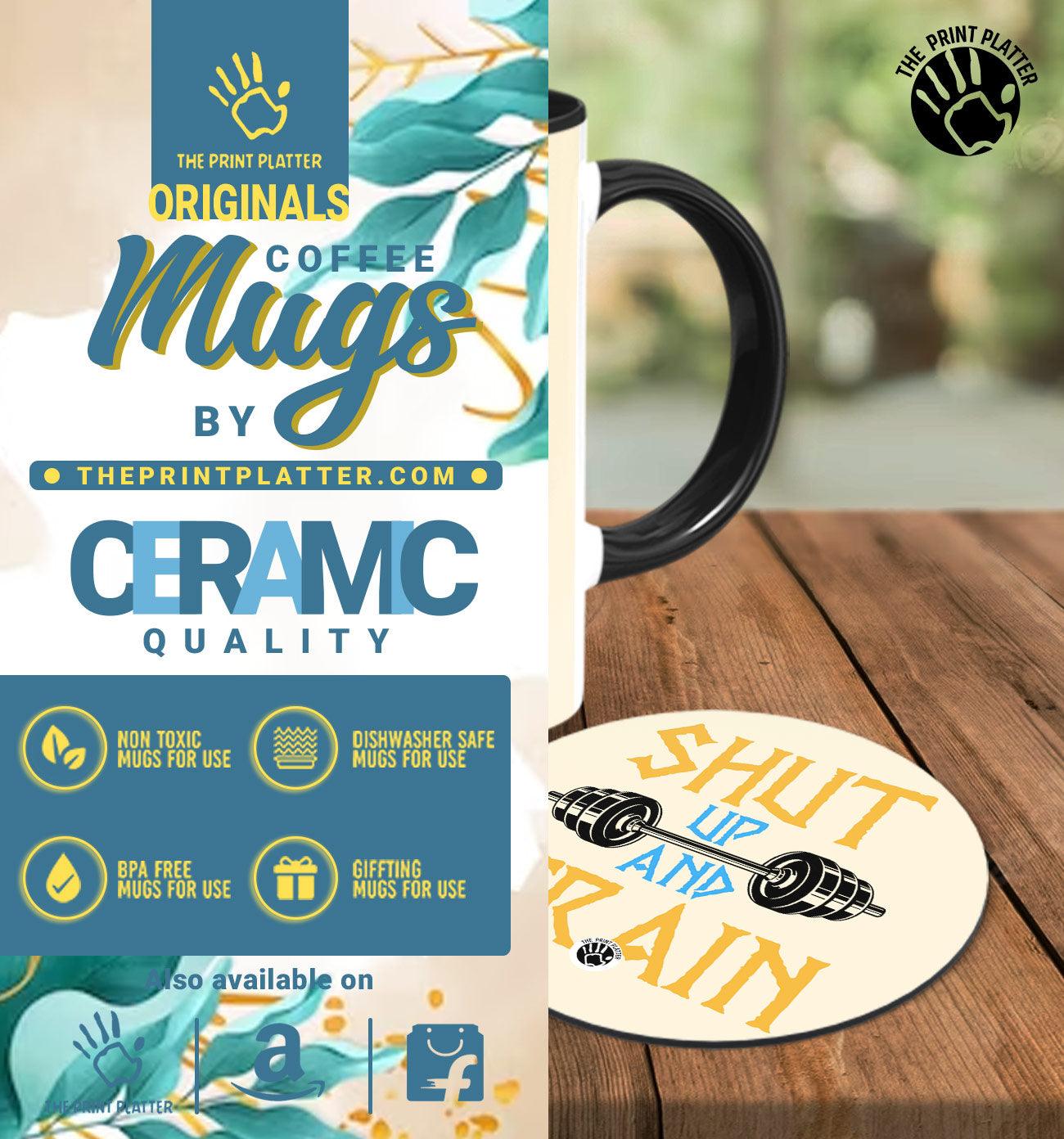 Shut Up And Train Inside Black Cermic Coffee Mug With Tea Coster 330 ml, Microwave & Dishwasher Safe| TM-R29