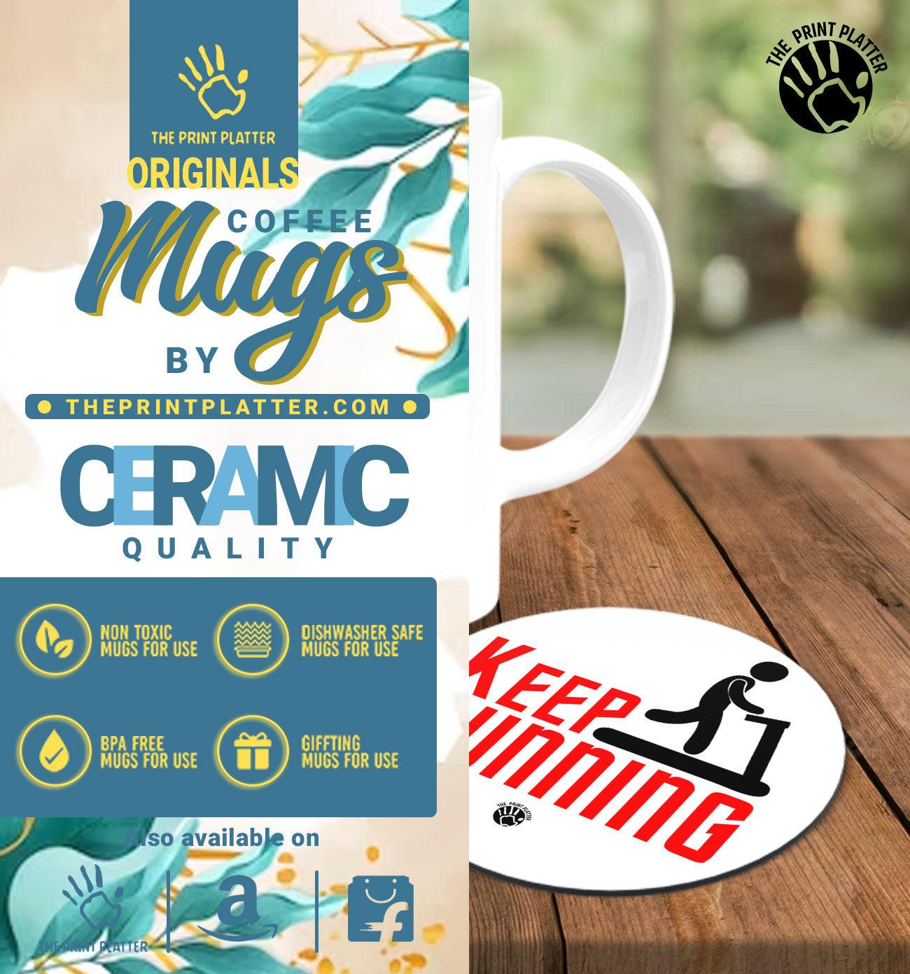 Keep Running White Cermic Coffee Mug With Tea Coster 330 ml, Microwave & Dishwasher Safe| TM-R30