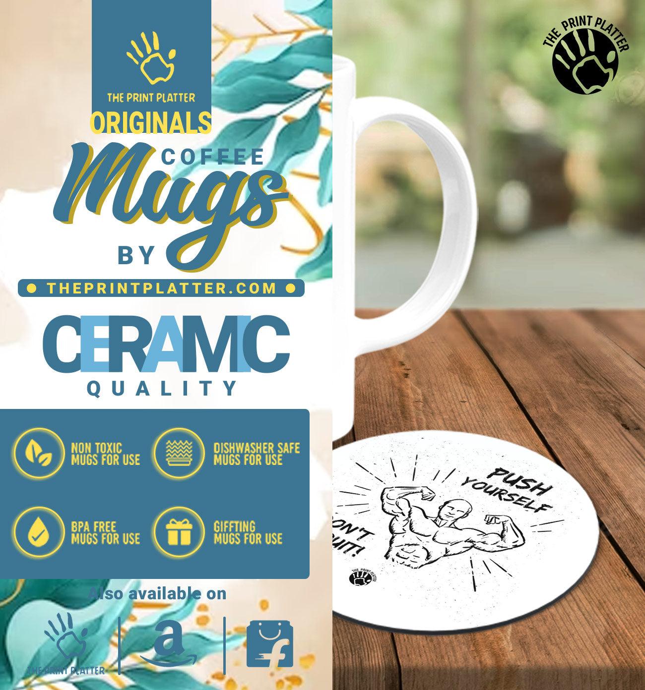 Push Yourself Don't Quit! White Cermic Coffee Mug With Tea Coster 330 ml, Microwave & Dishwasher Safe| TM-R37