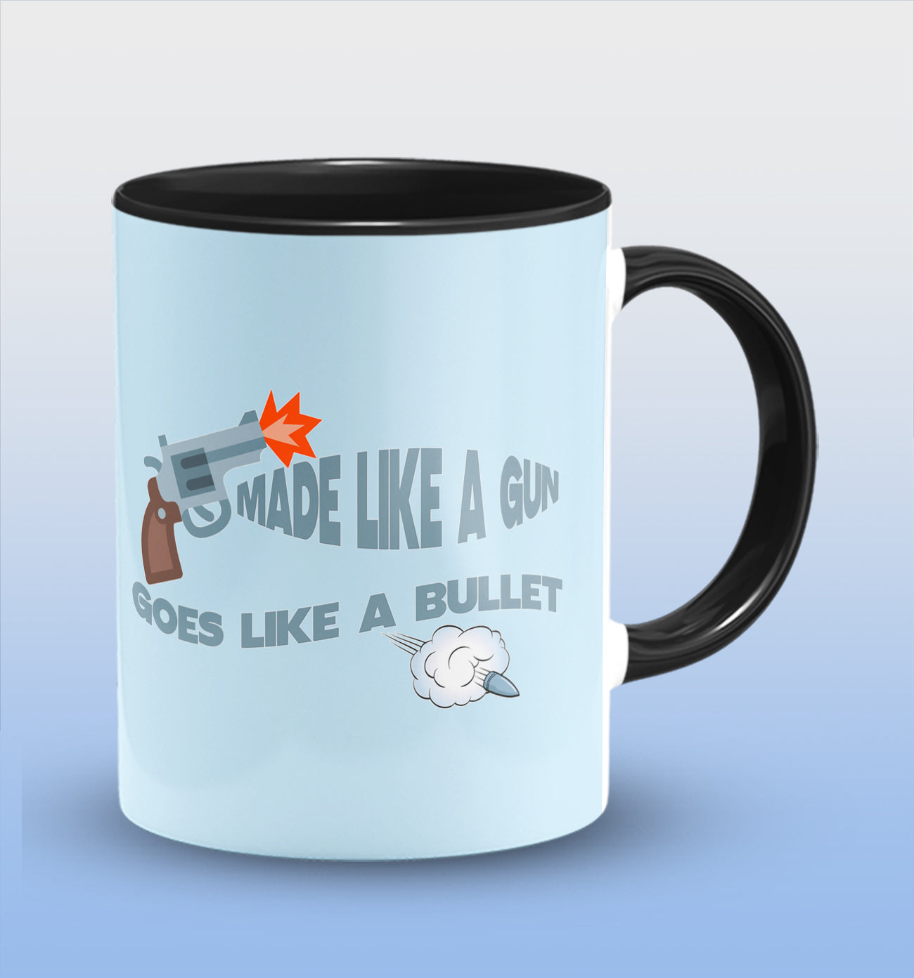 Made Like A Gun Goes Like A Bullet Inside Black Cermic Coffee Mug 330 ml, Microwave & Dishwasher Safe| CM-R134