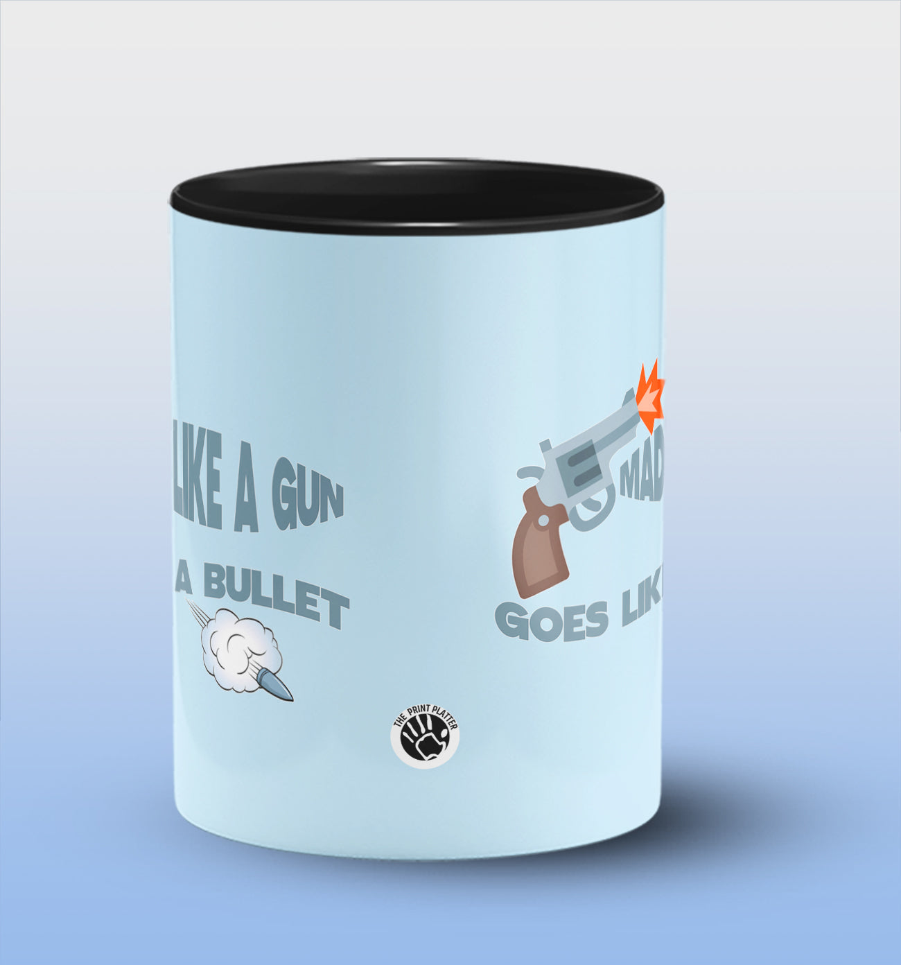 Made Like A Gun Goes Like A Bullet Inside Black Cermic Coffee Mug 330 ml, Microwave & Dishwasher Safe| CM-R134