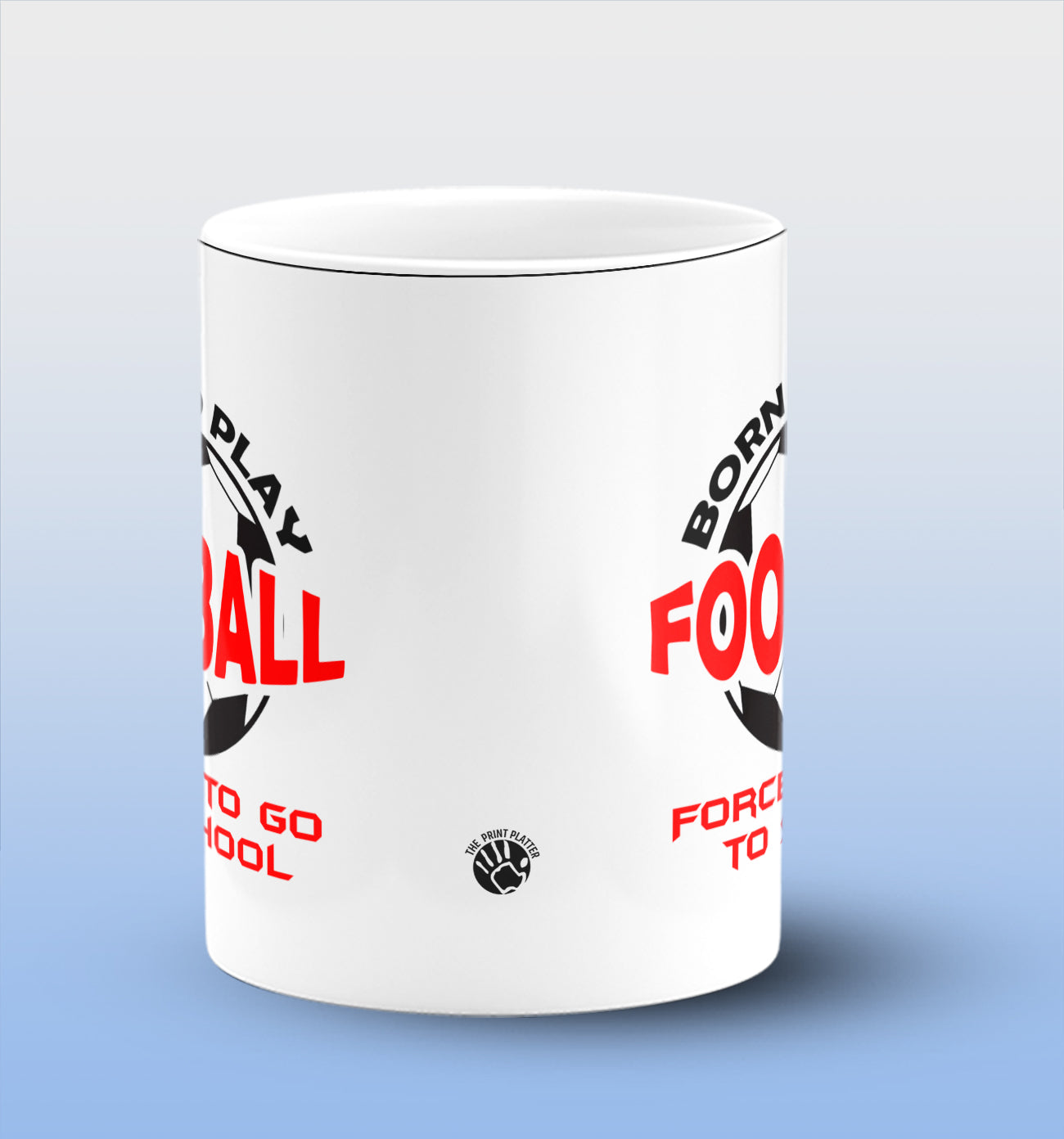 Born to Play Football Forced to Go to School White Cermic Coffee Mug 330 ml, Microwave & Dishwasher Safe| CM-R156