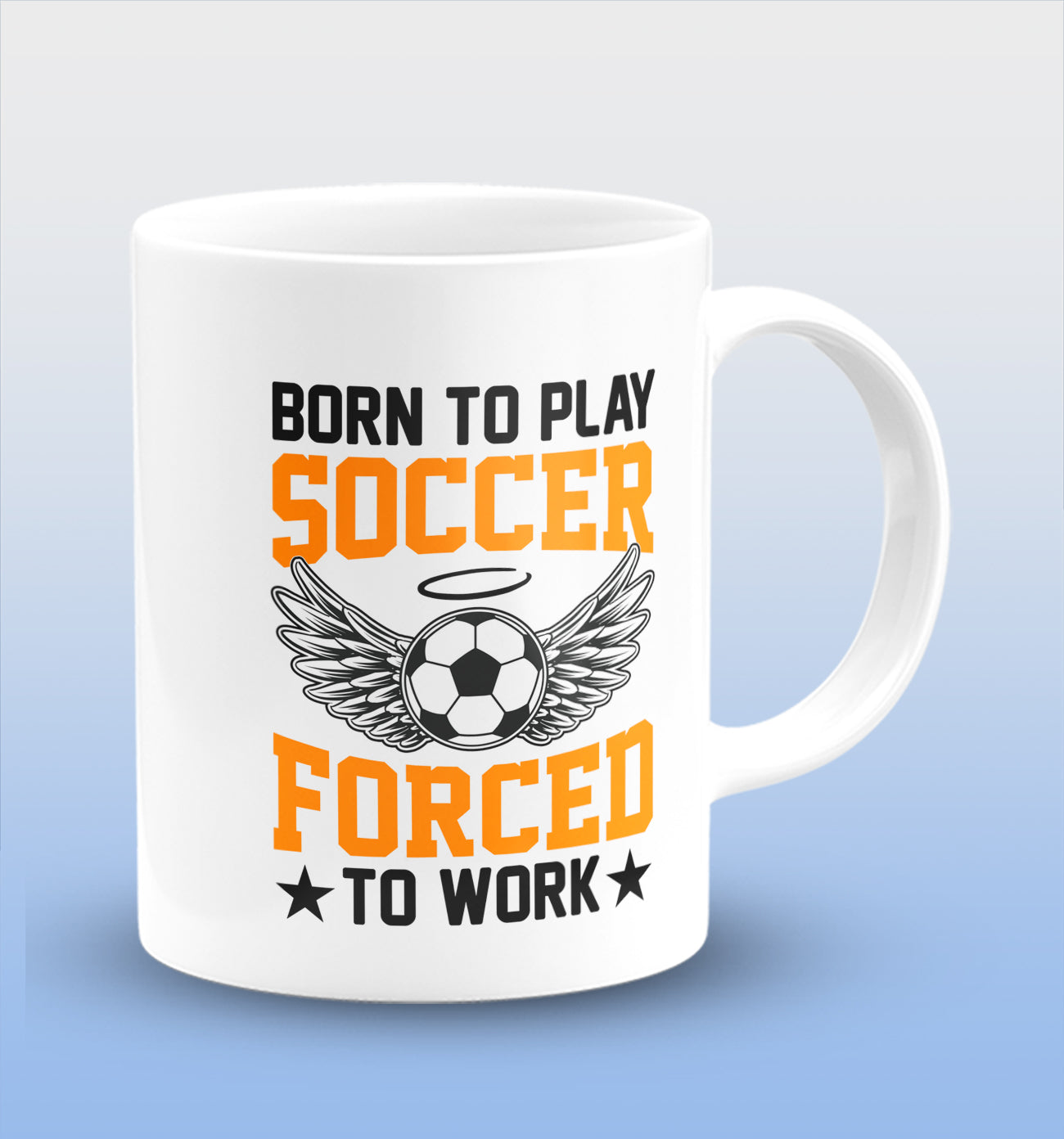 Born to Play Soccer Forced to Go to Work White Cermic Coffee Mug 330 ml, Microwave & Dishwasher Safe| CM-R157