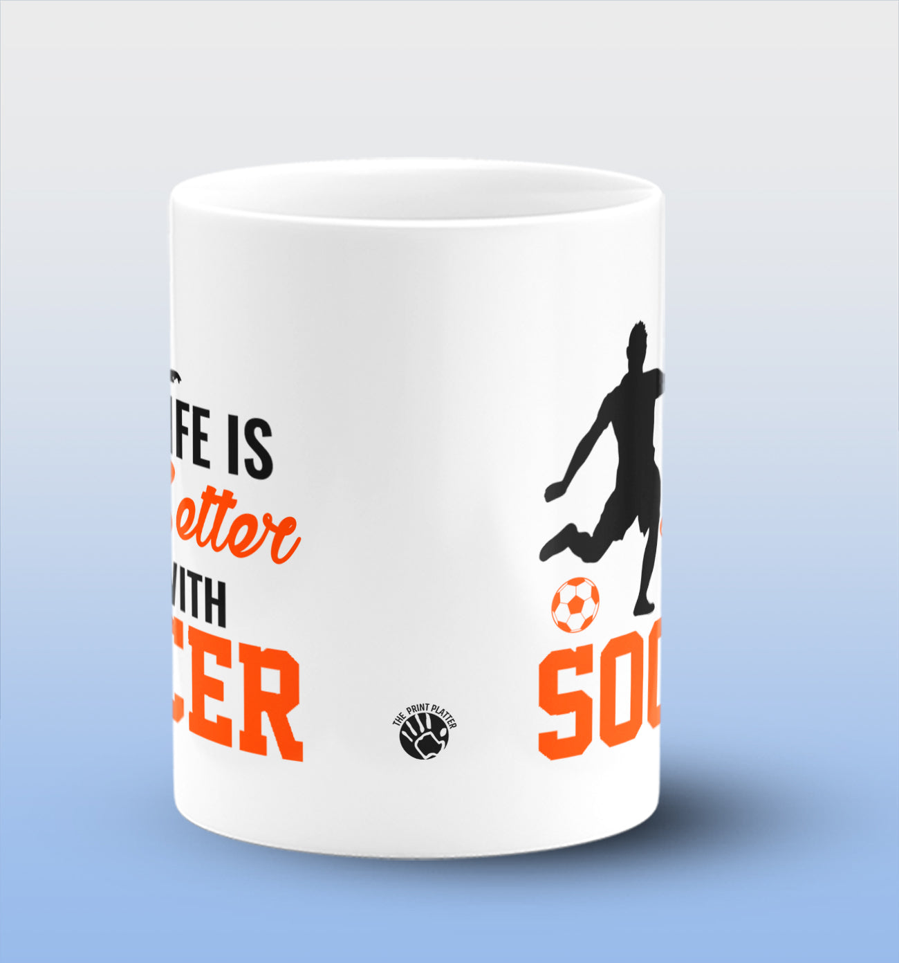 life is better with soccer White Cermic Coffee Mug 330 ml, Microwave & Dishwasher Safe| CM-R158